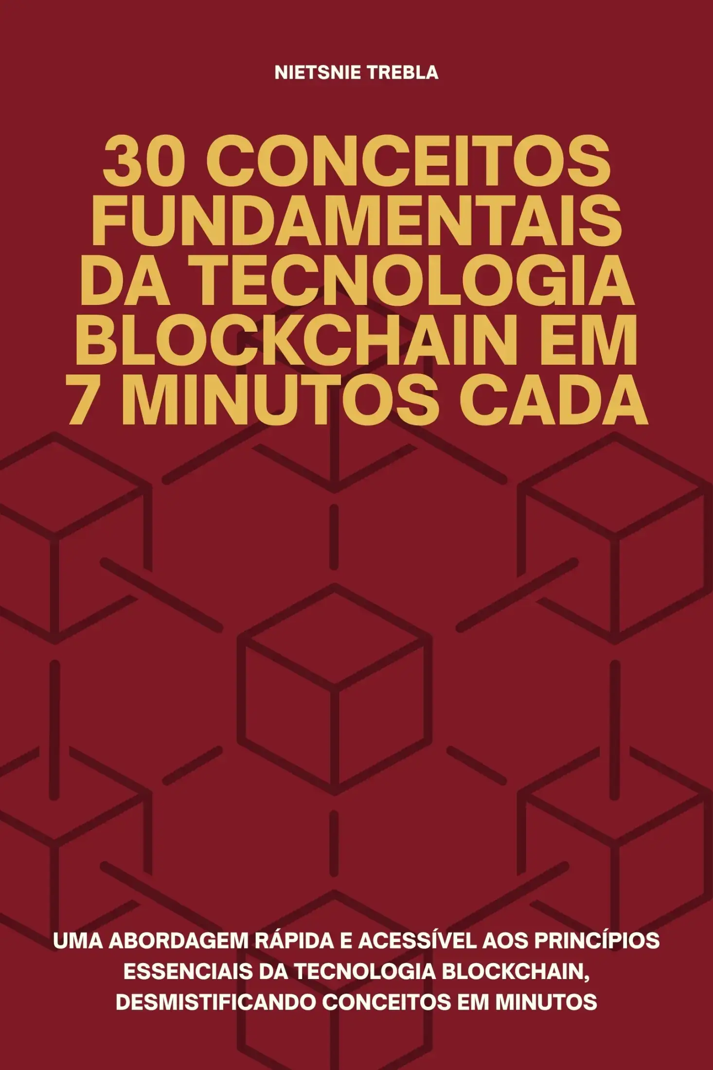 30 Conceitos Fundamentais da Tecnologia Blockchain em 7 Minutos Cada