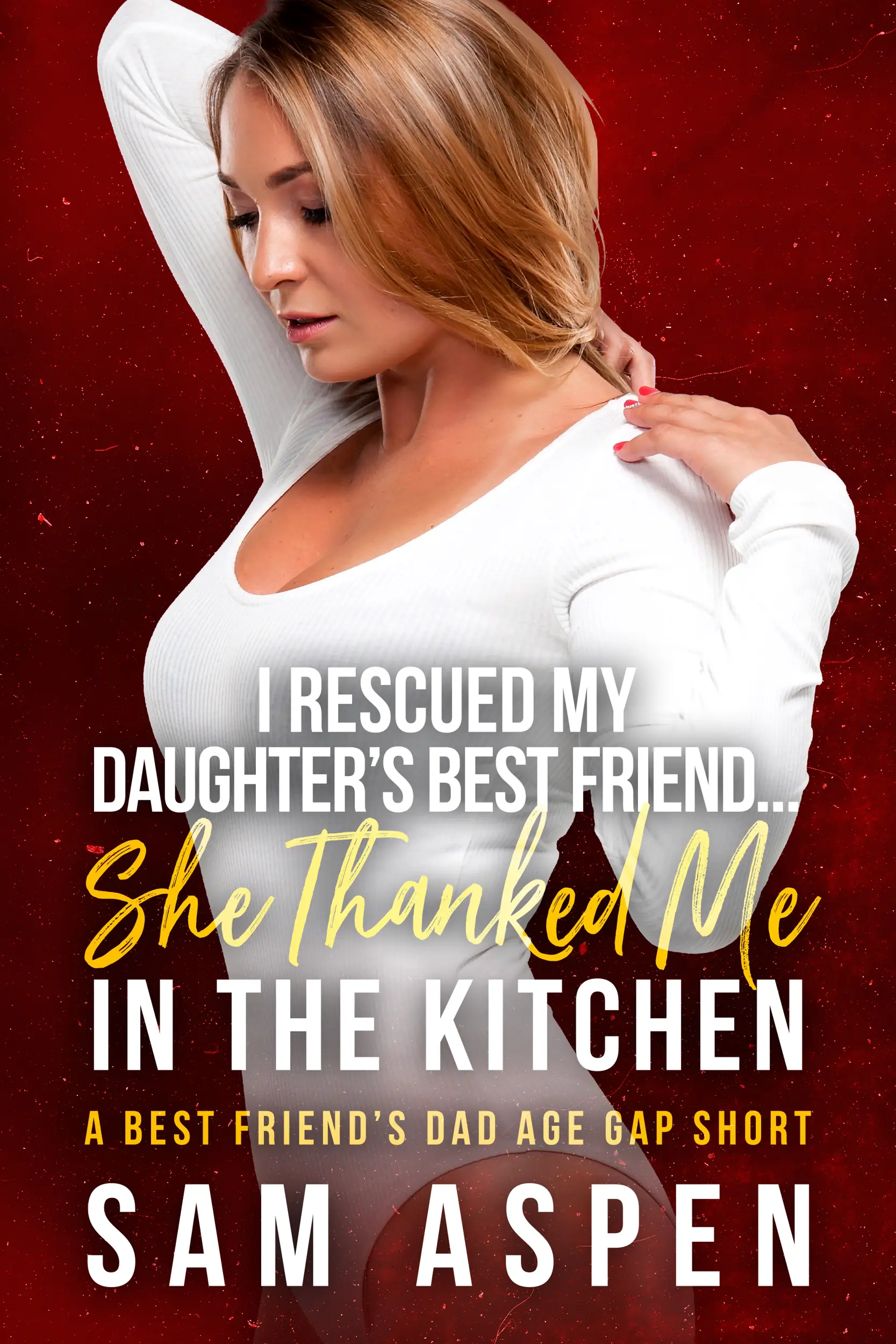 I Rescued My Daughter's Best Friend...She Thanked Me in the Kitchen: Best Friend's Dad Age Gap Short