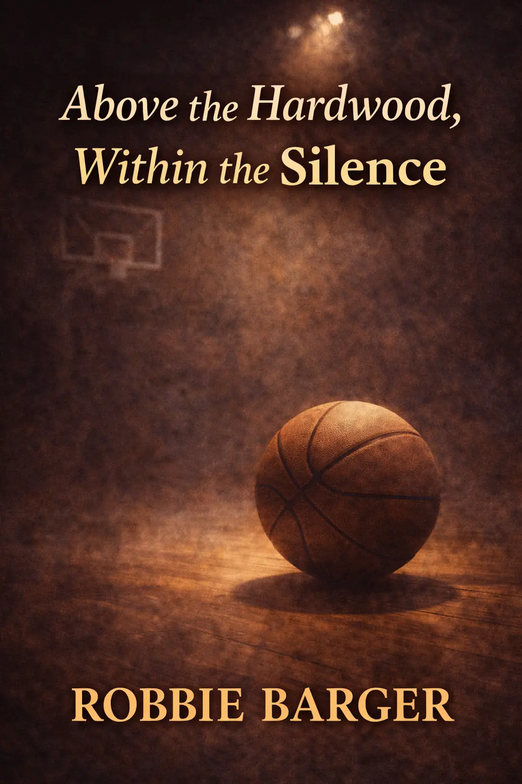 Above the Hardwood, Within the Silence