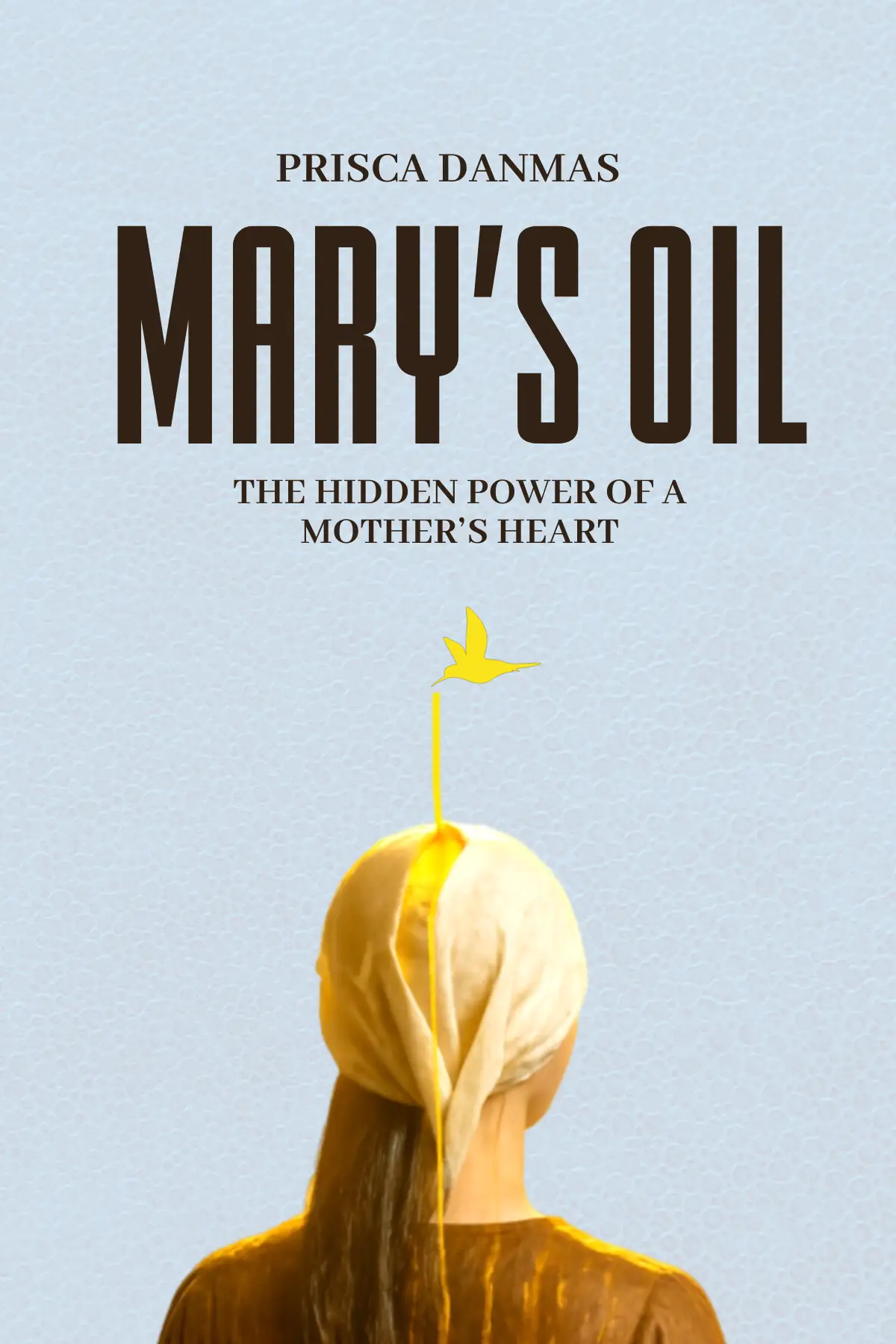 MARY’S OIL - The Hidden Power of a Mother’s Heart