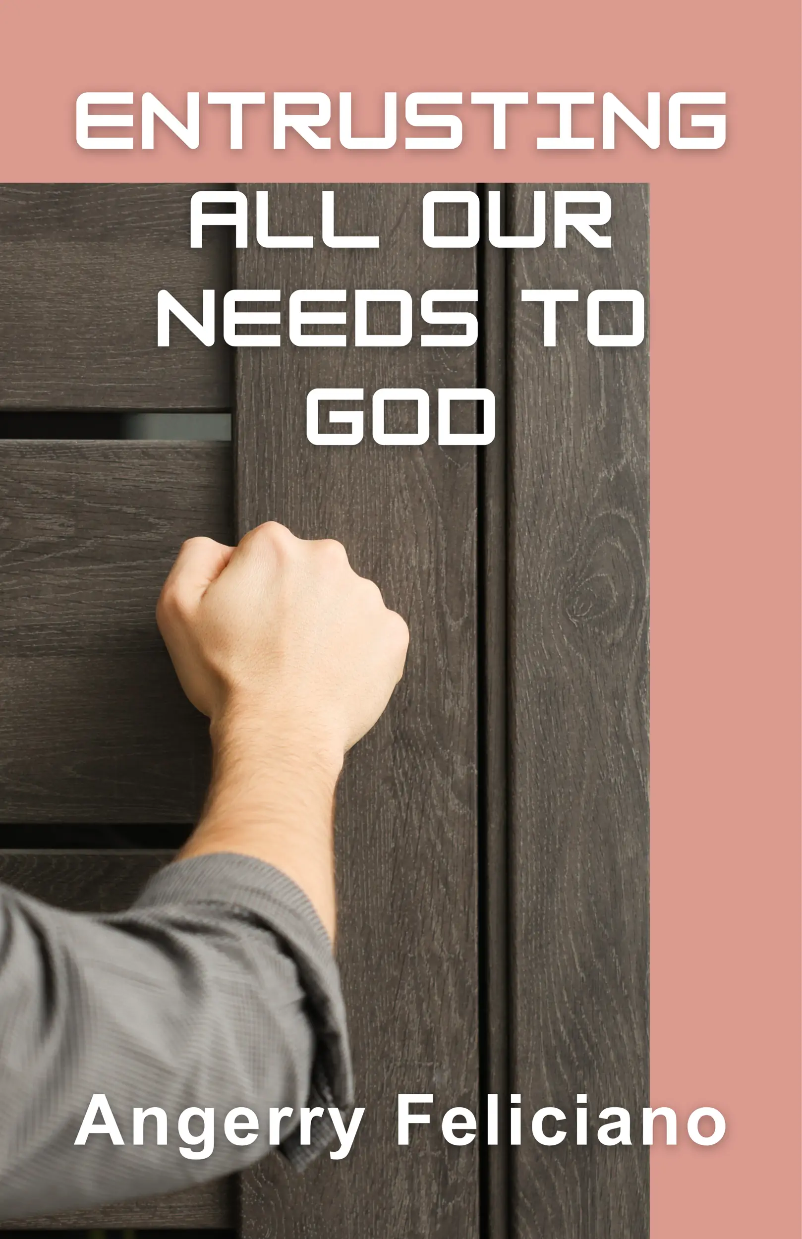 ENTRUSTING ALL OUR NEEDS TO GOD