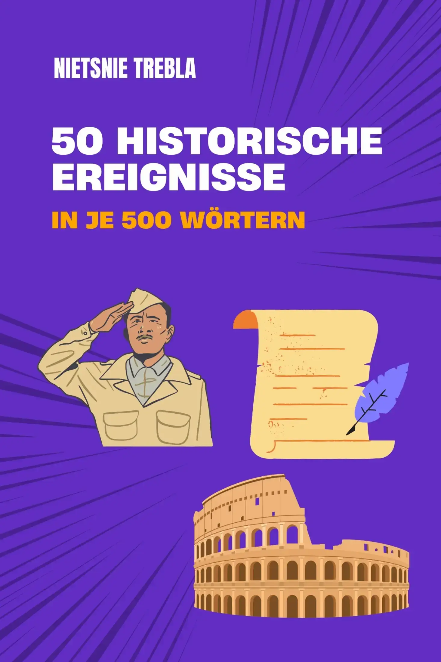 50 historische Ereignisse in je 500 Wörtern