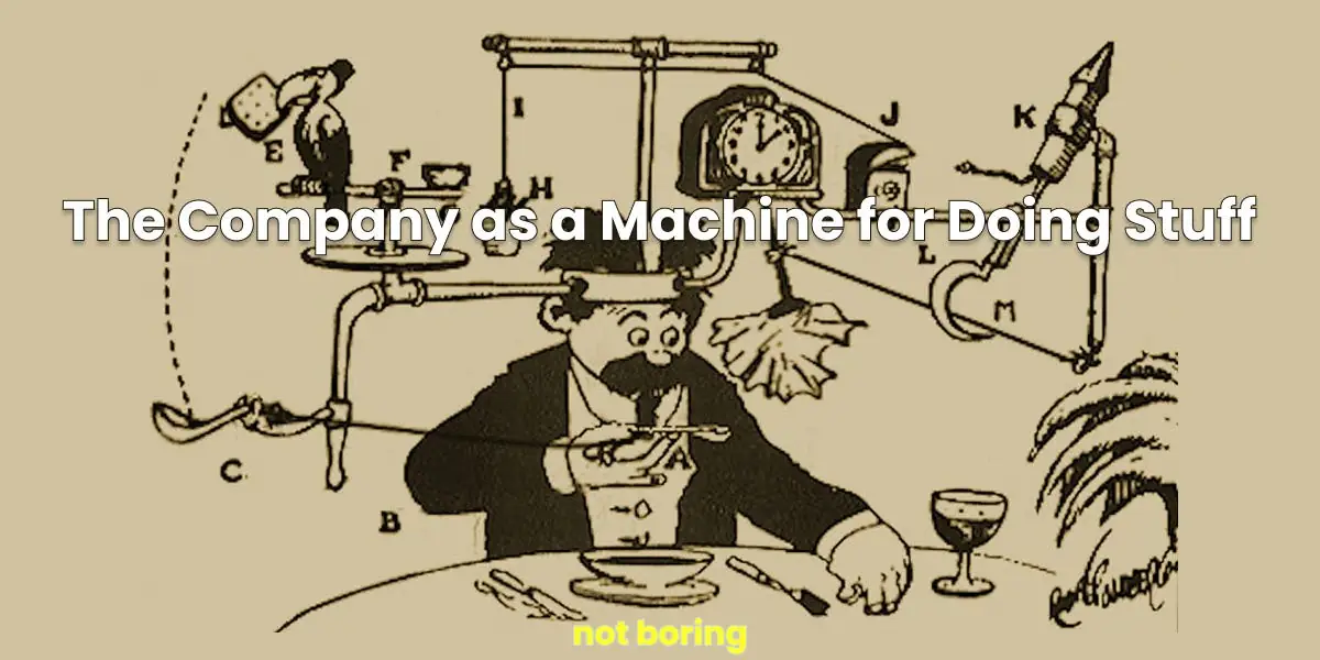 The Company as a Machine for Doing Stuff