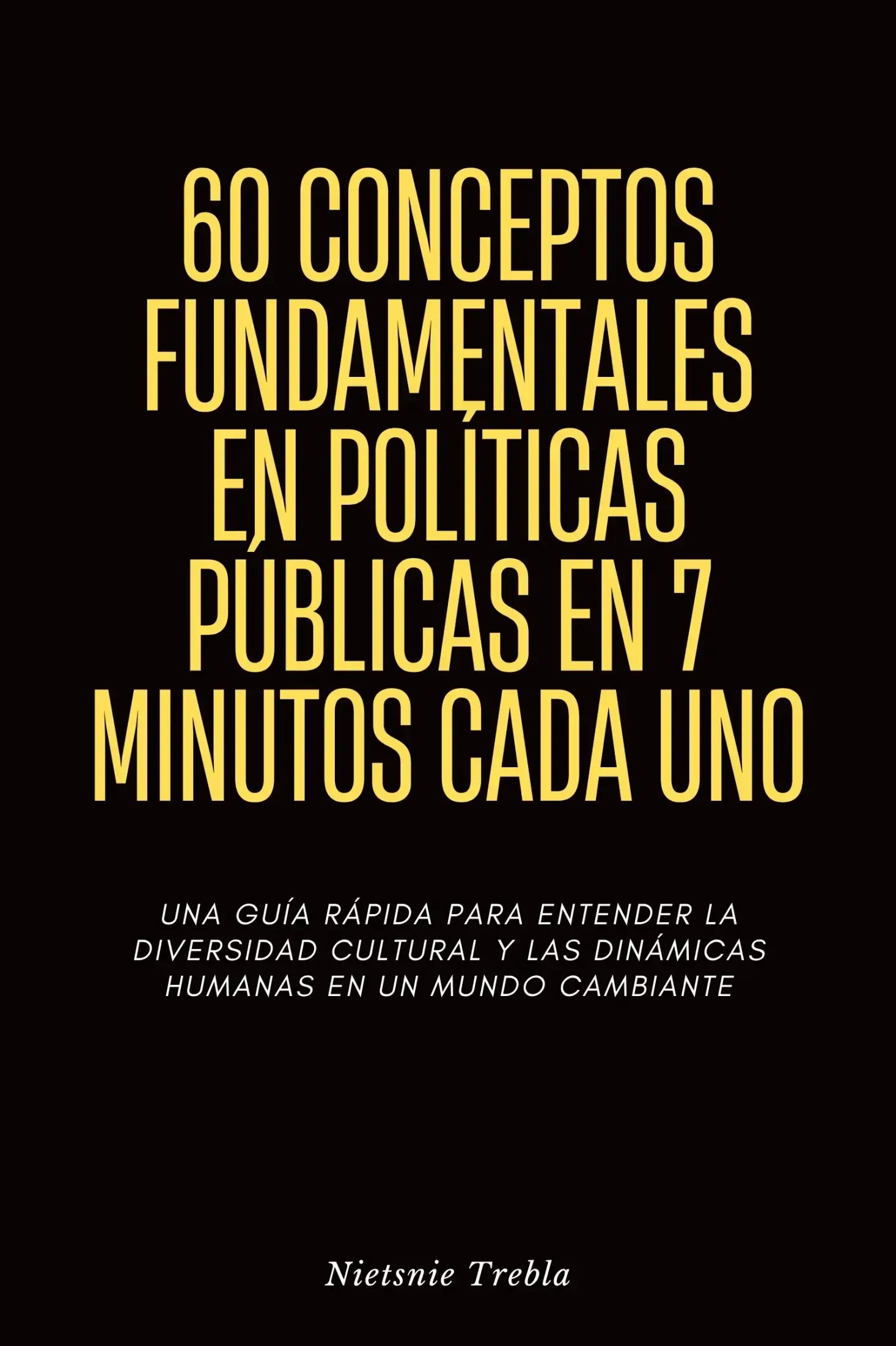 60 Conceptos Fundamentales en Políticas Públicas en 7 Minutos Cada Uno