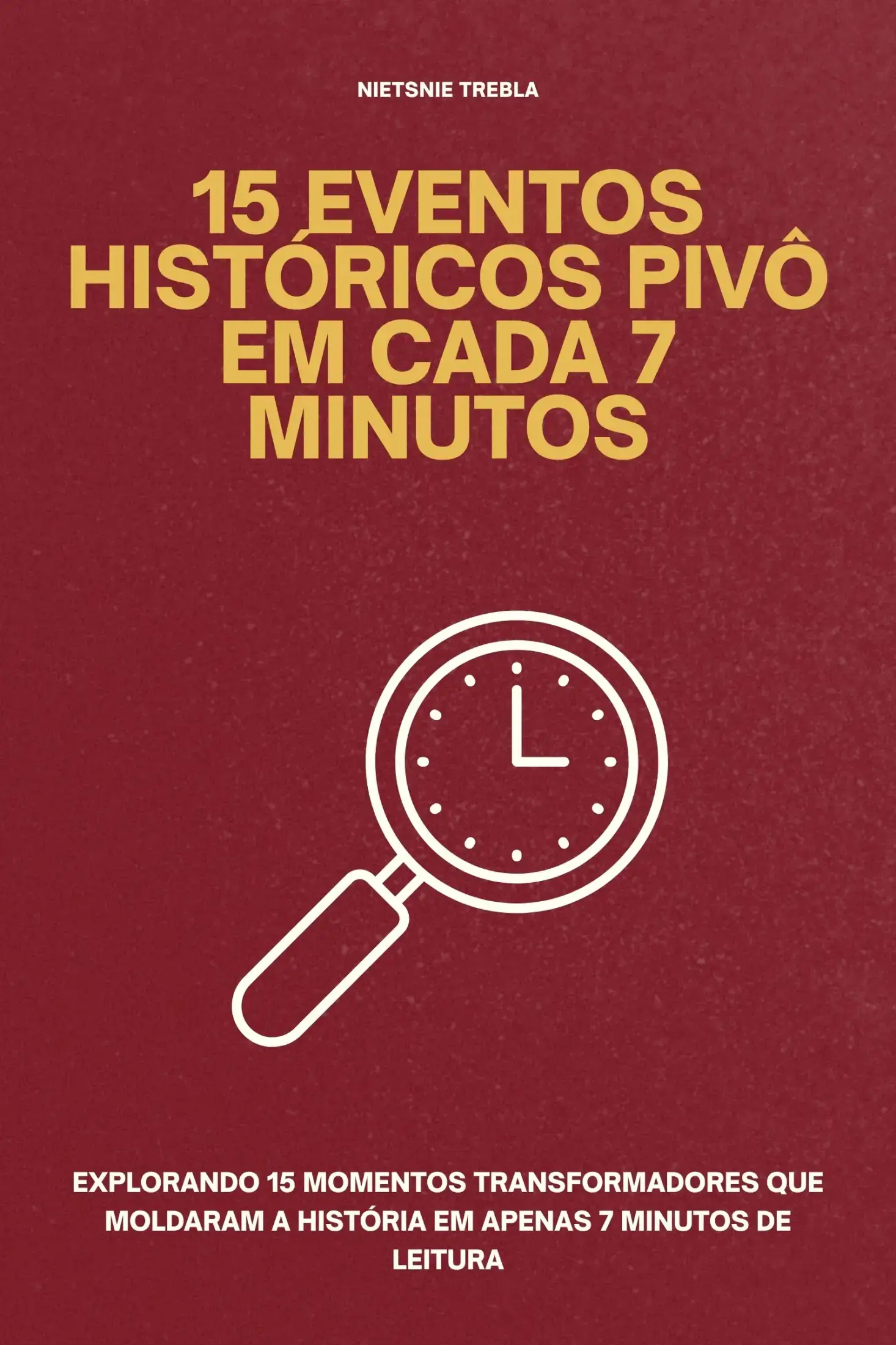 15 Eventos Históricos Pivô em Cada 7 Minutos