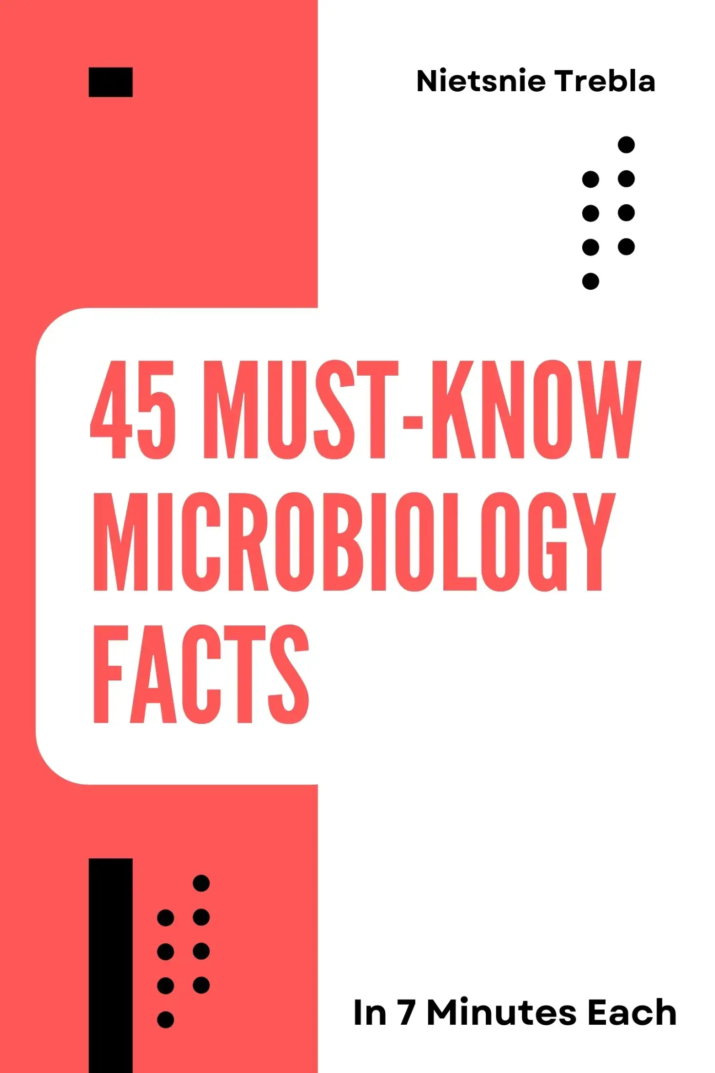 45 Must-Know Microbiology Facts in 7 Minutes Each