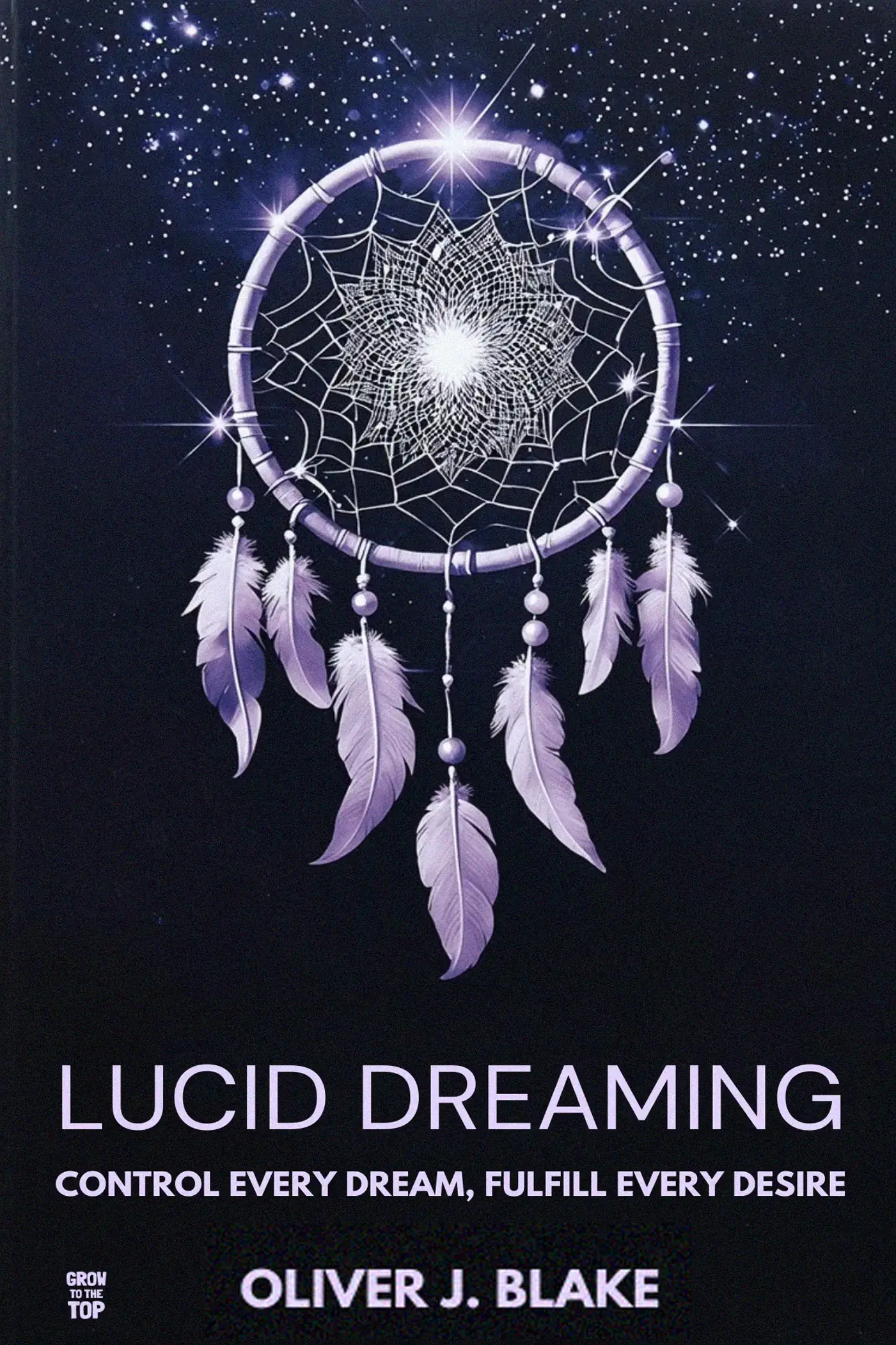 Lucid Dreaming: Control Every Dream, Fulfill Every Desire