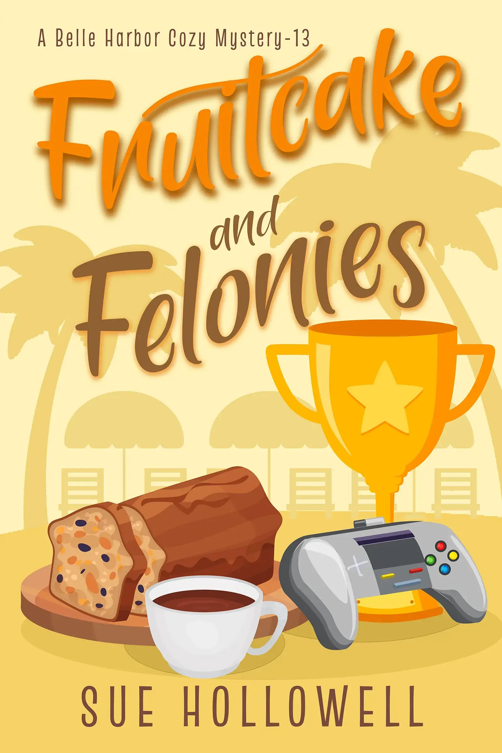Fruitcake and Felonies - A Belle Harbor Cozy Mystery - Book 13