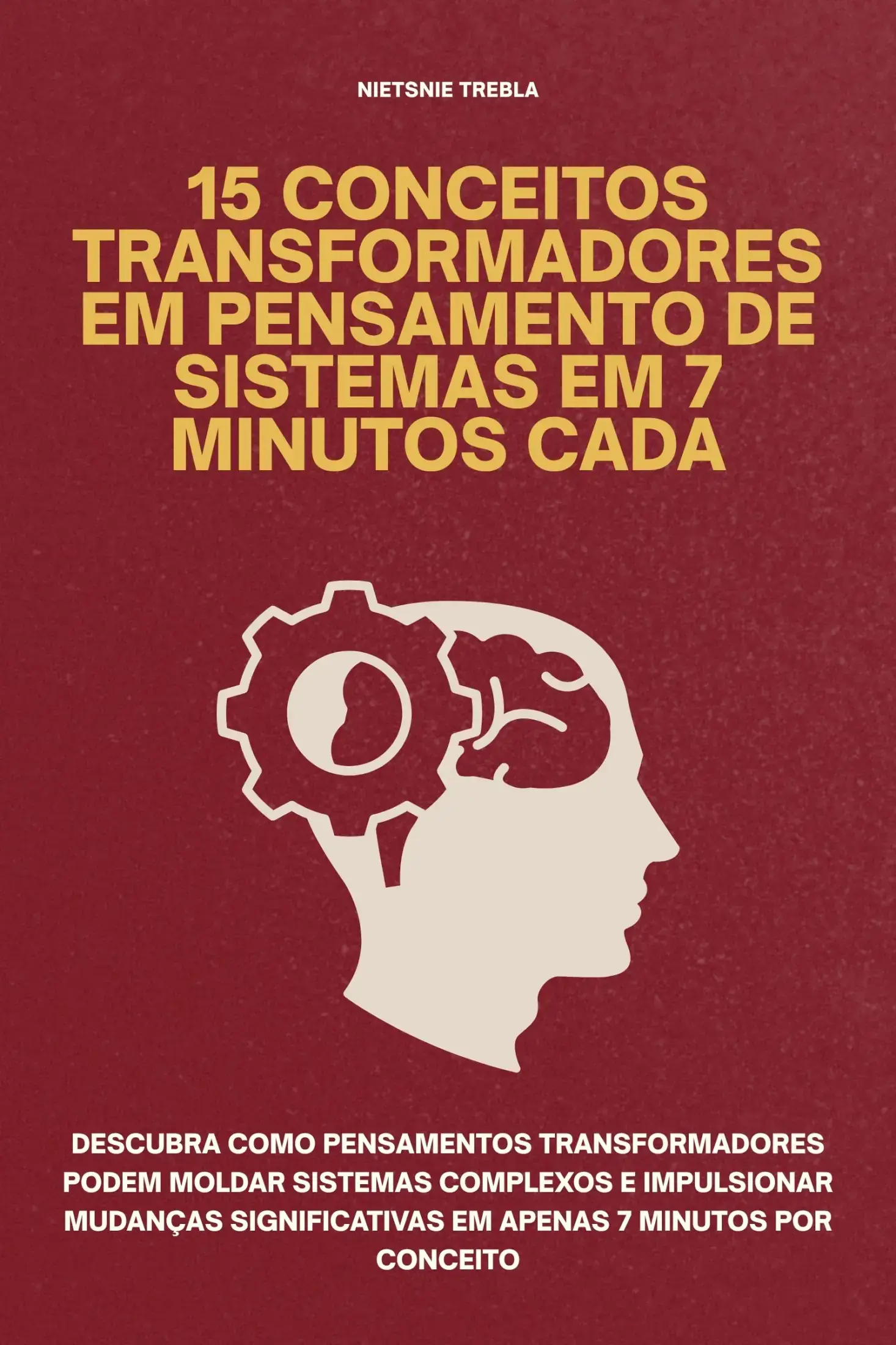 15 Conceitos Transformadores em Pensamento de Sistemas em 7 Minutos Cada