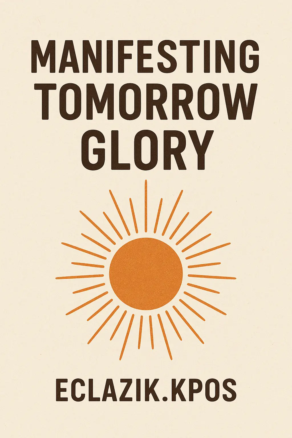 Manifesting Tomorrow Glory