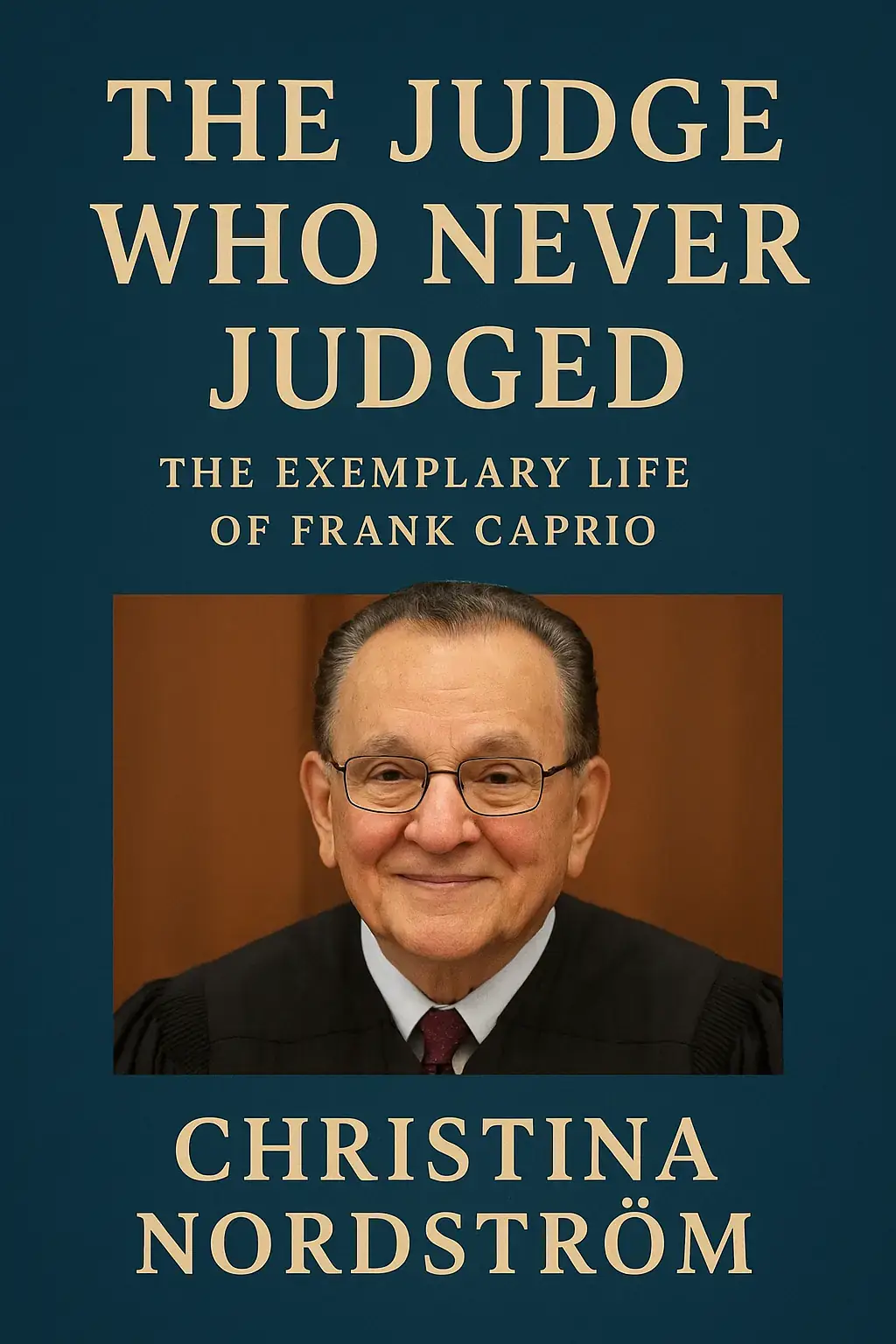 The Judge Who Never Judged: The Exemplary Life of Frank Caprio