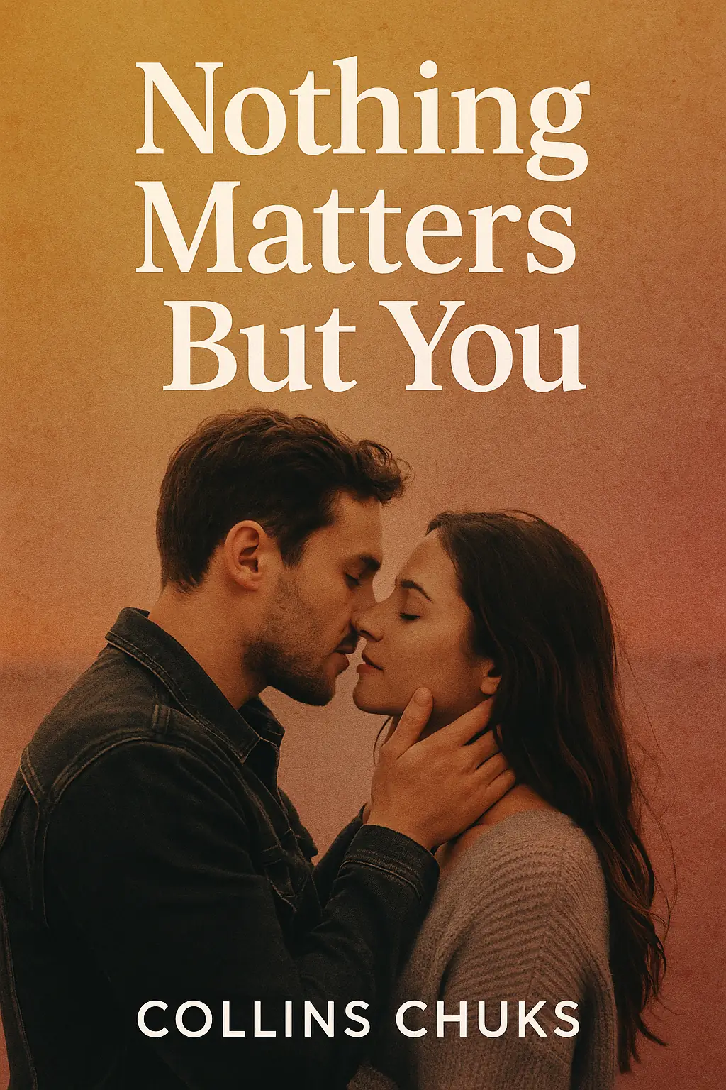 Nothing Matters But You