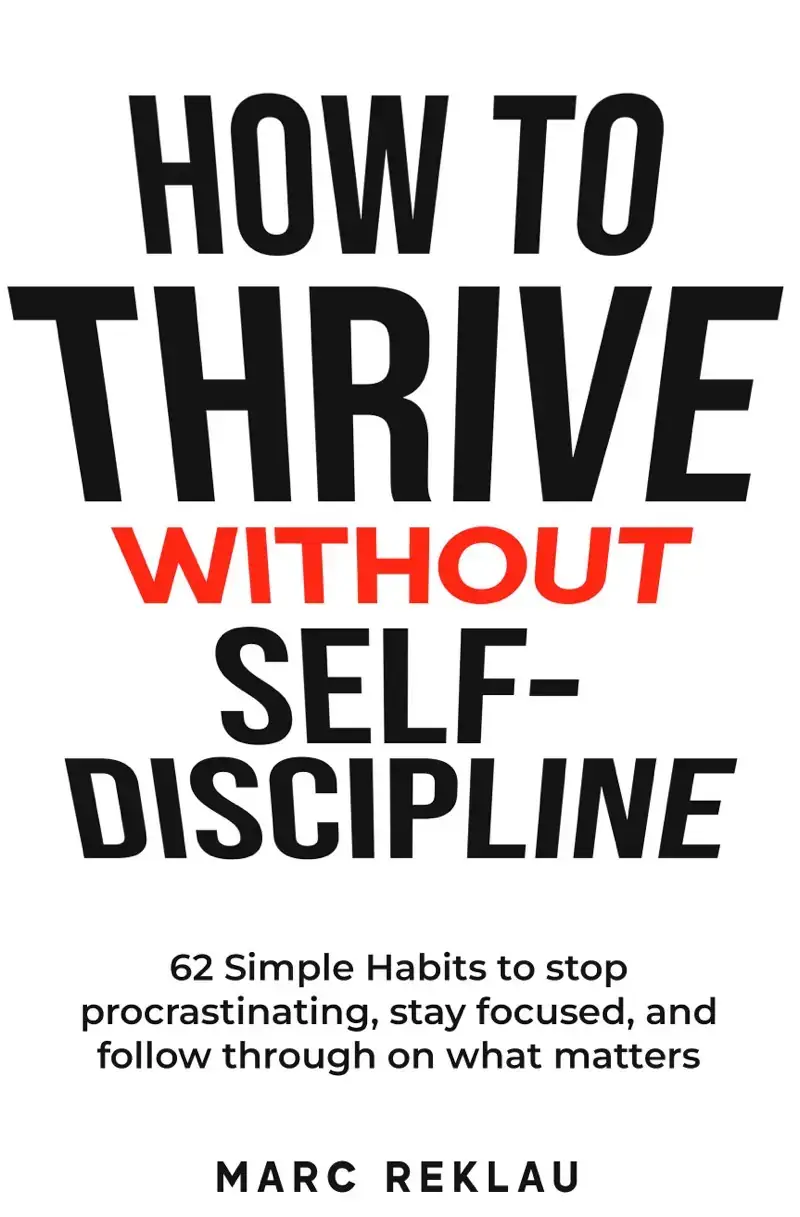 How to Thrive Without Self-Discipline 