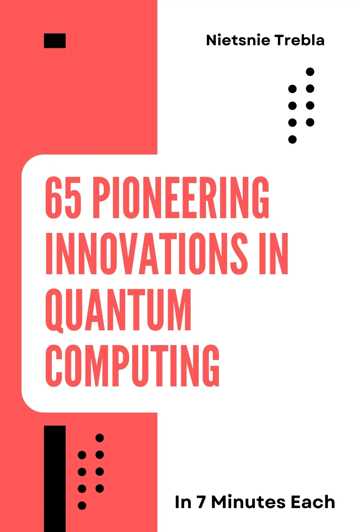 65 Pioneering Innovations in Quantum Computing in 7 Minutes Each