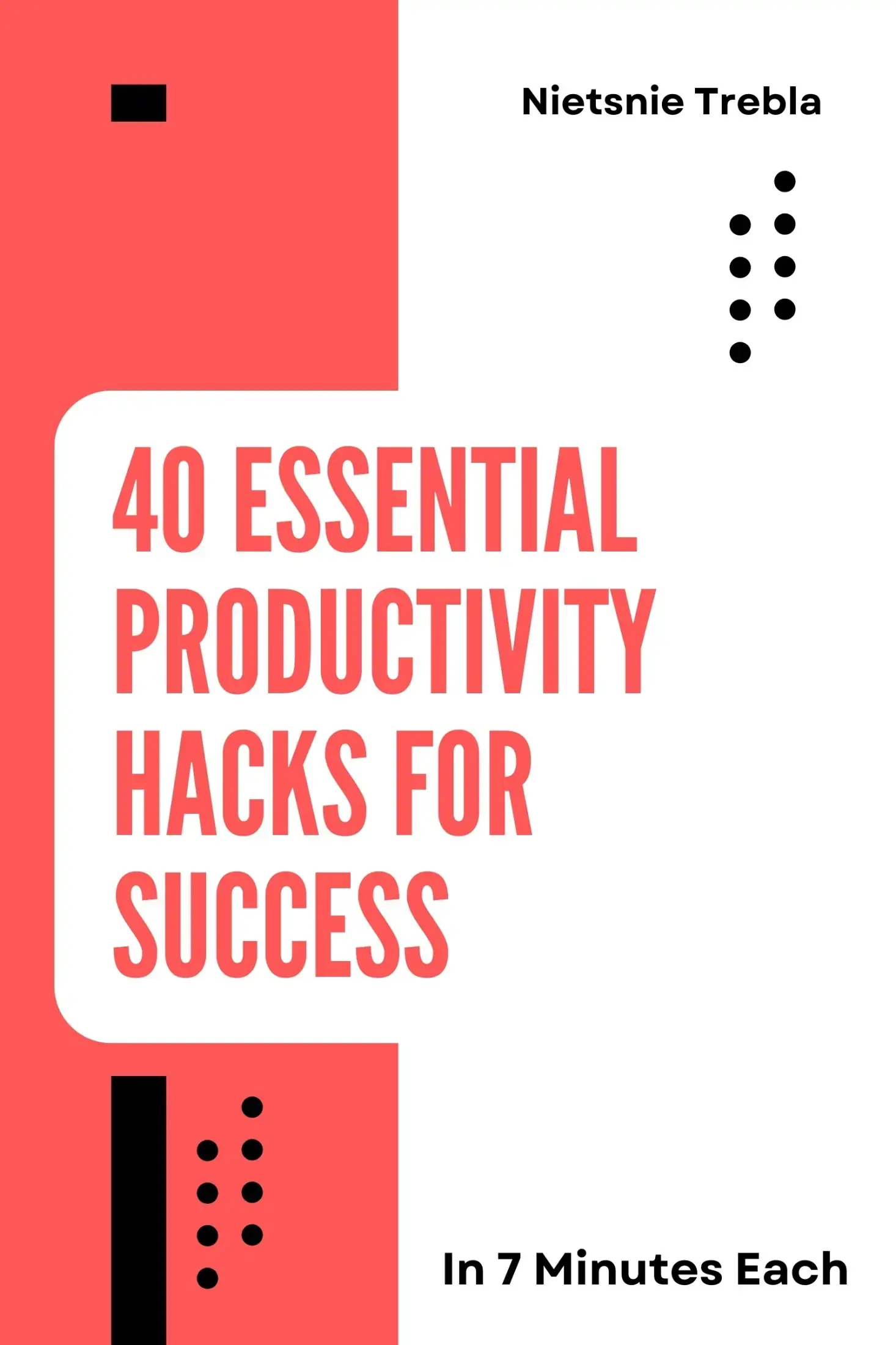 40 Essential Productivity Hacks for Success in 7 Minutes Each