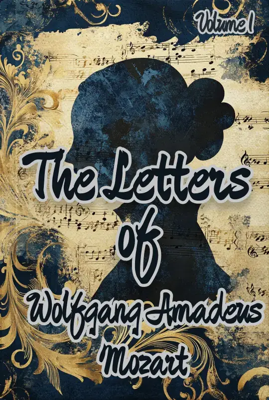 The Letters of Wolfgang Amadeus Mozart  
