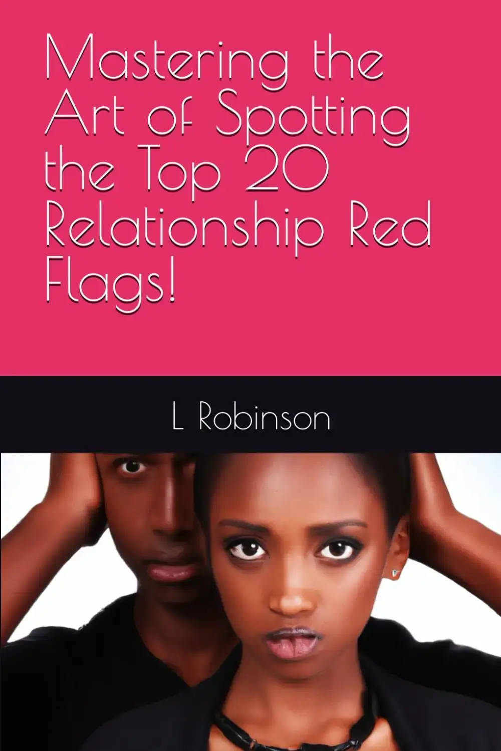 Mastering the Art of Spotting the Top 20 Relationship Red Flags