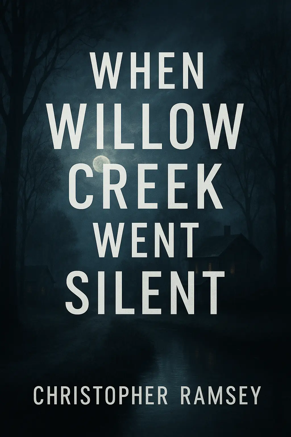 WHEN WILLOW CREEK WENT SILENT