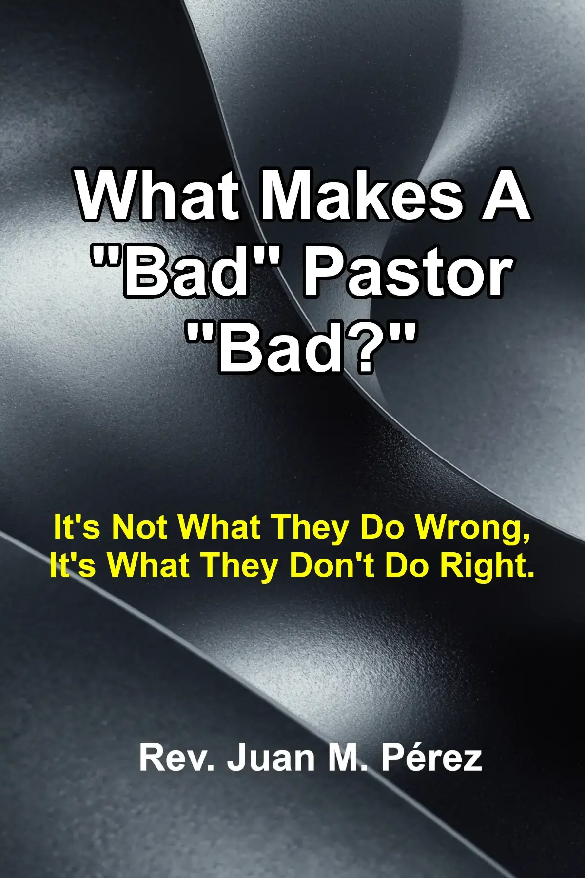 What Makes A "Bad" Pastor "Bad?"