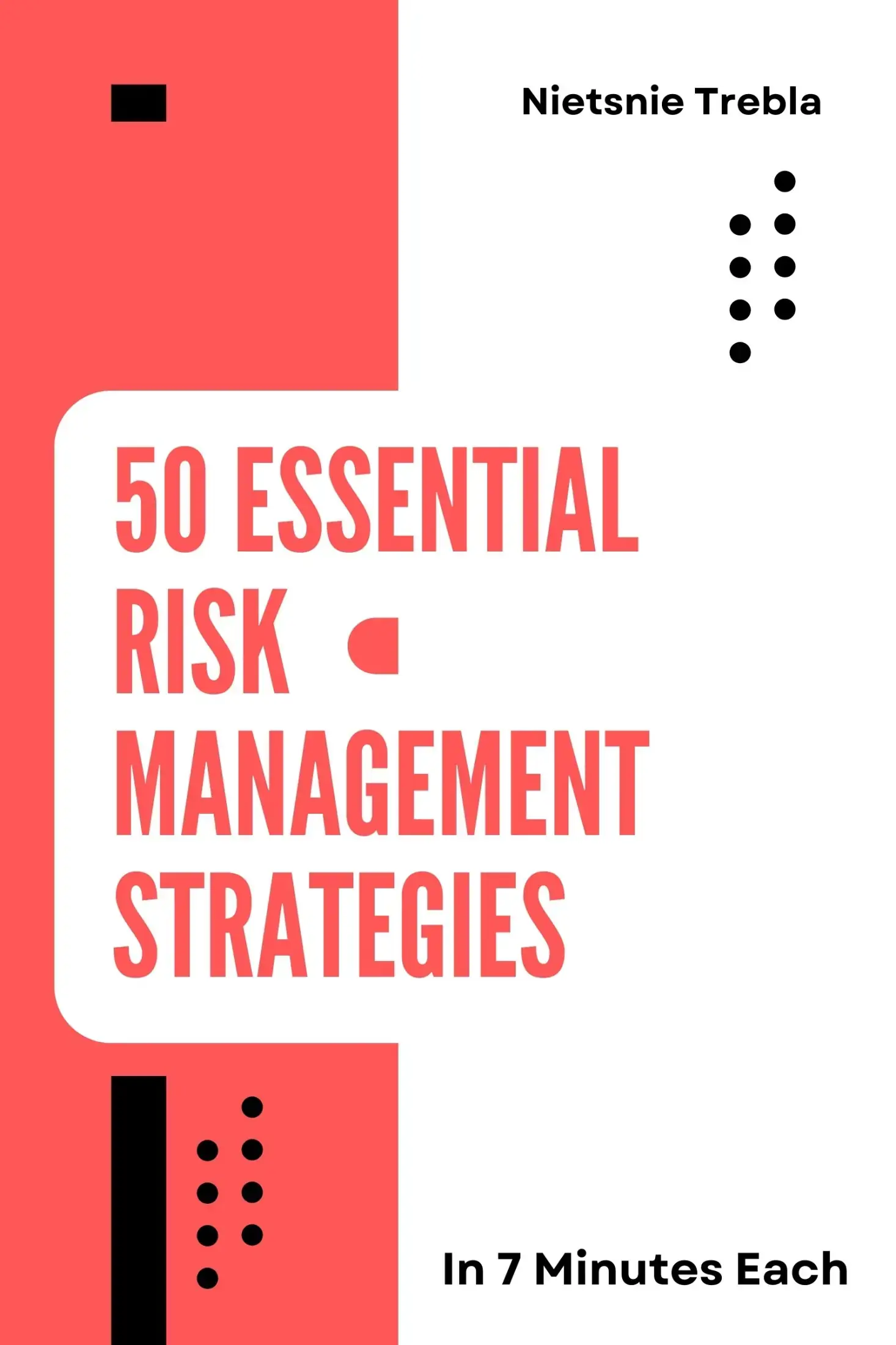 50 Essential Risk Management Strategies in 7 Minutes Each