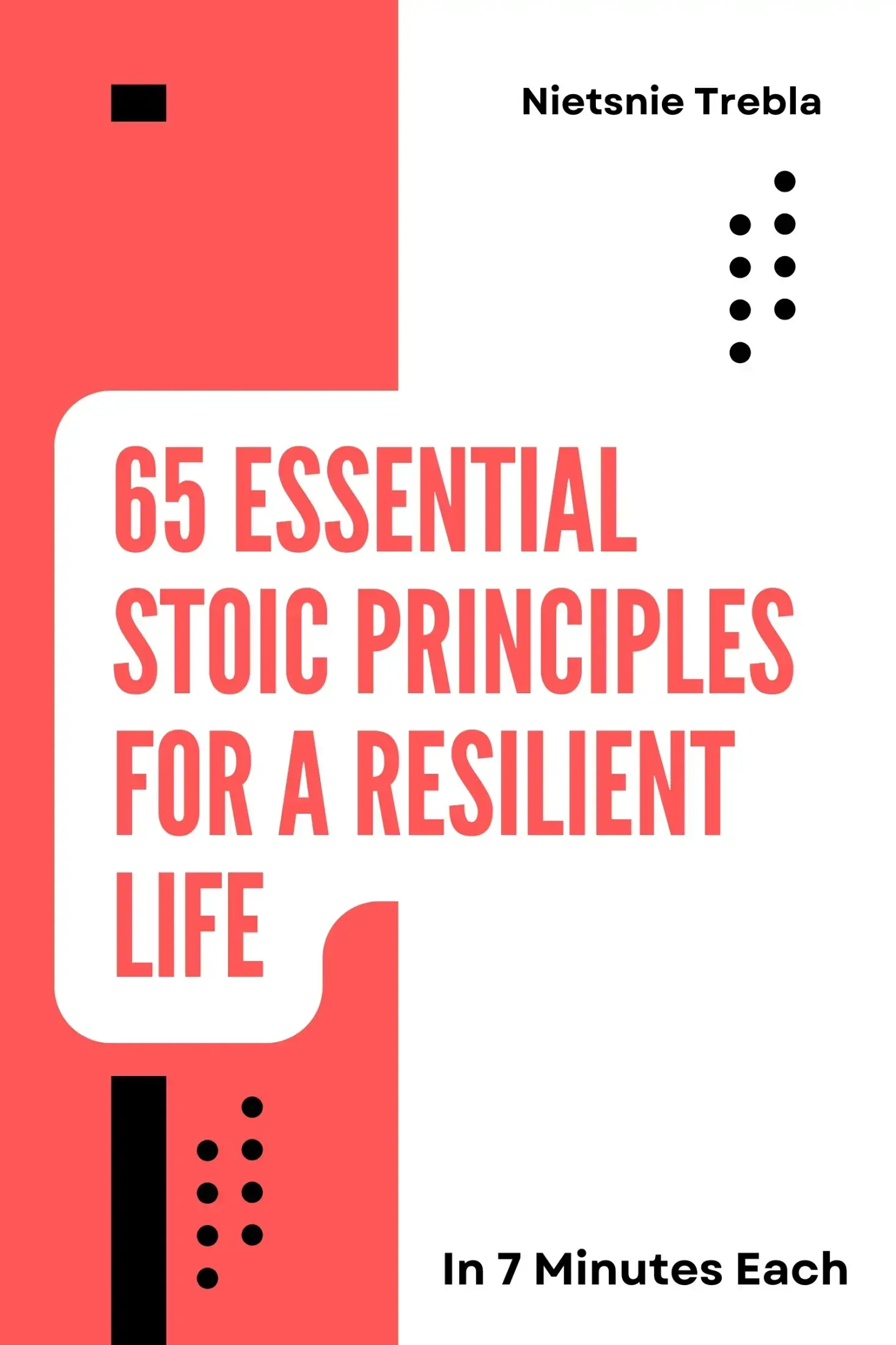65 Essential Stoic Principles for a Resilient Life in 7 Minutes Each