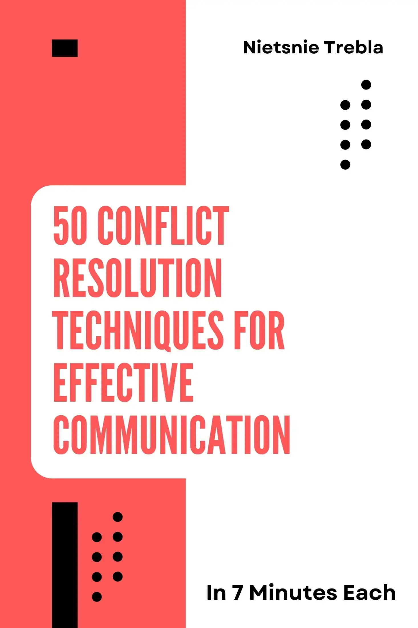 50 Conflict Resolution Techniques for Effective Communication in 7 Minutes Each