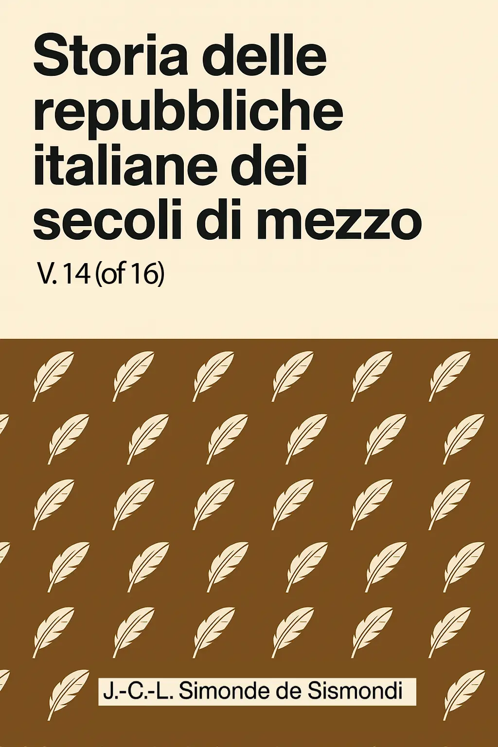 Storia delle repubbliche italiane dei secoli di mezzo, v. 14 (of 16)
