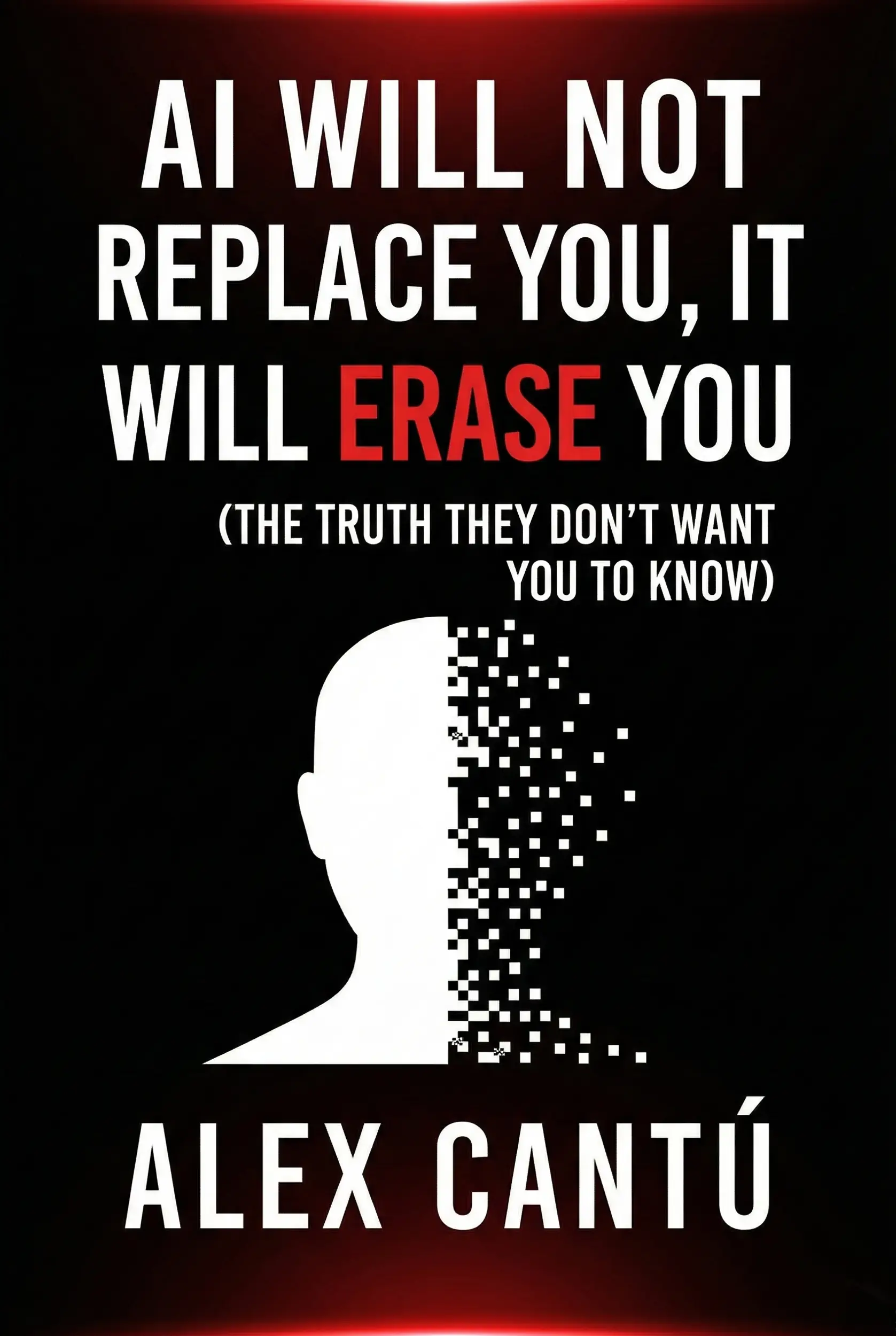 AI Will Not Replace You: It Will Delete You