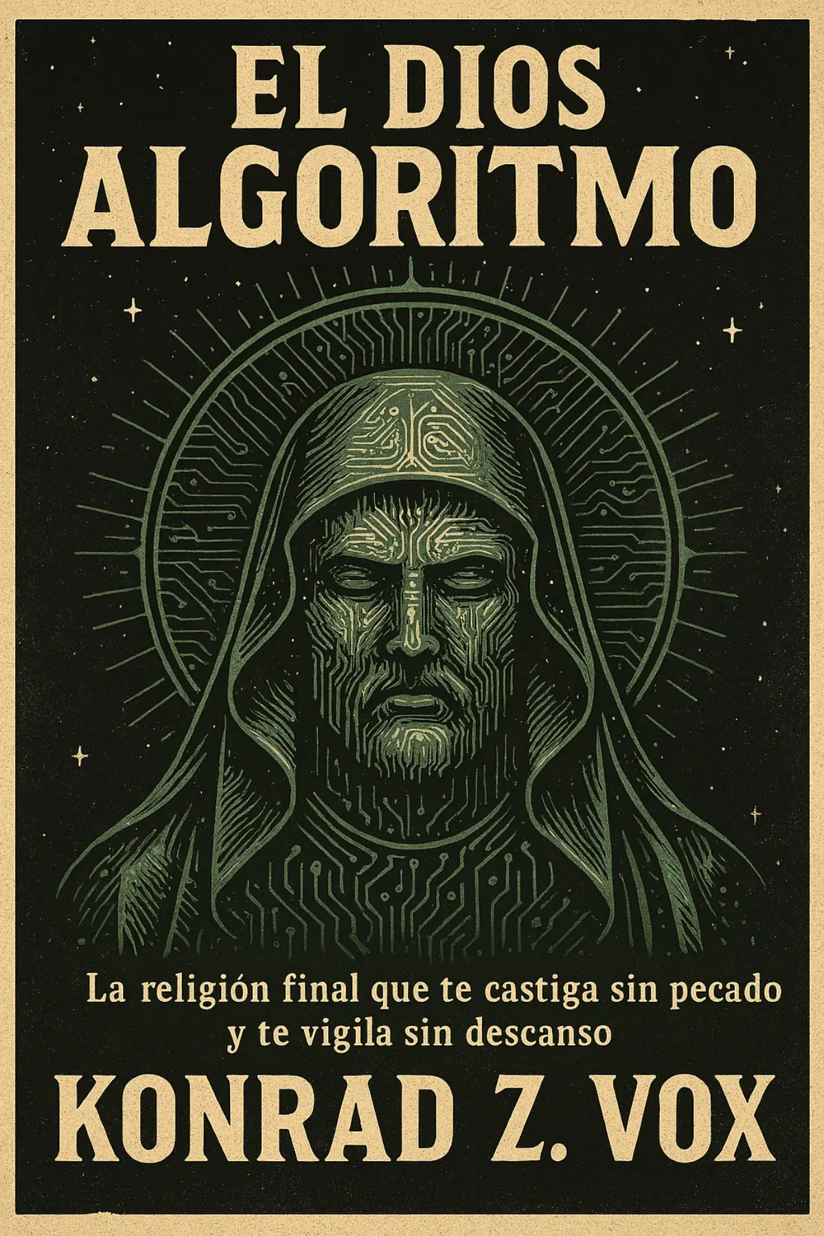 El Dios Algoritmo: La religión final que te castiga sin pecado y te vigila sin descanso.