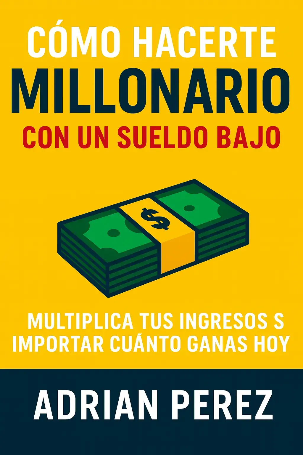 Cómo Hacerte Millonario con un sueldo bajo