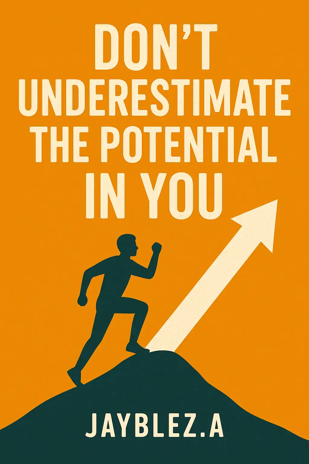 Don’t Underestimate the Potential in You