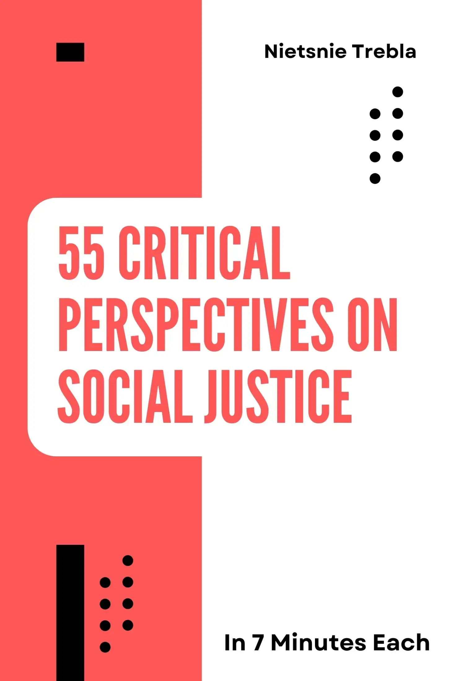 55 Critical Perspectives on Social Justice in 7 Minutes Each