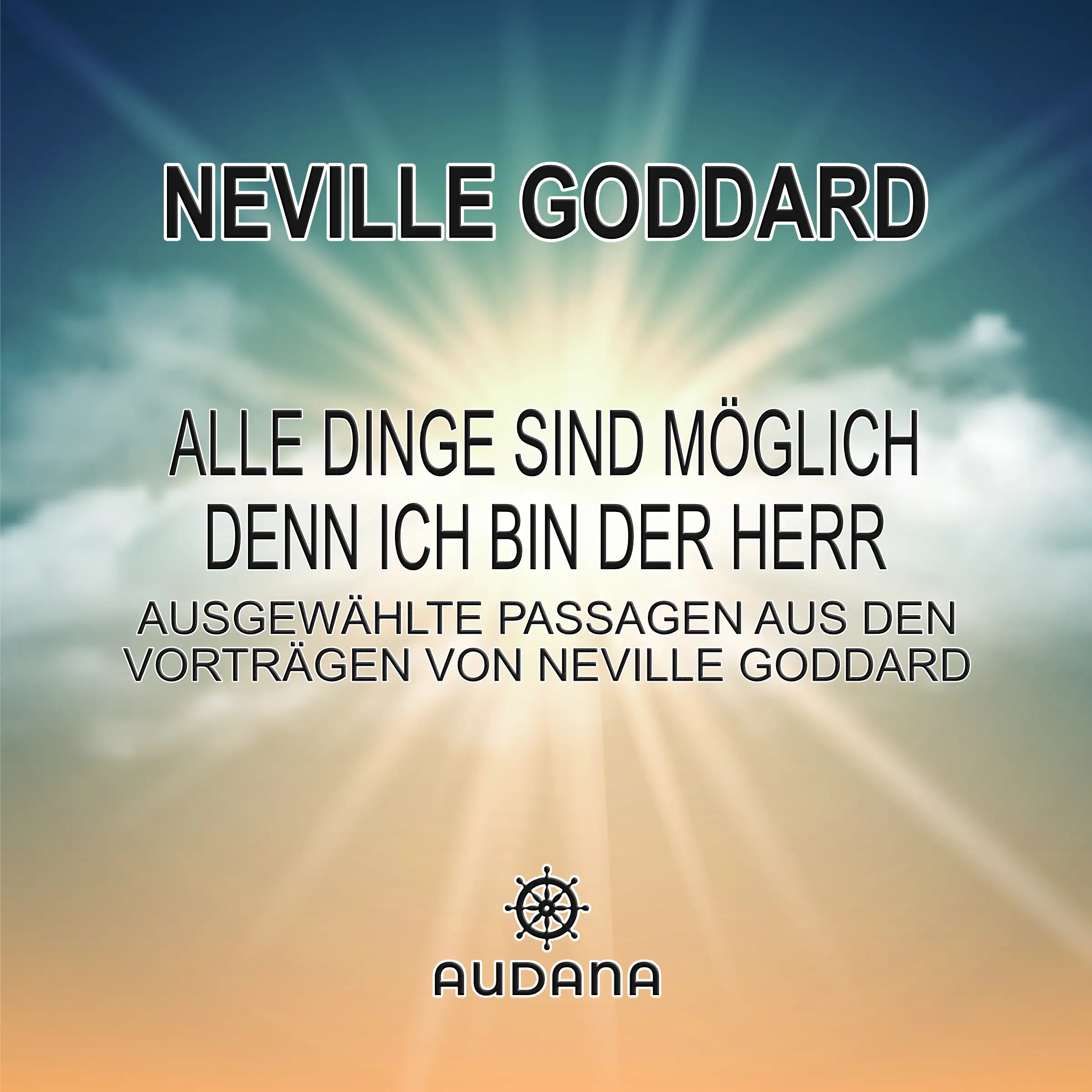 Neville Goddard - Alle Dinge sind möglich denn ich bin der Herr