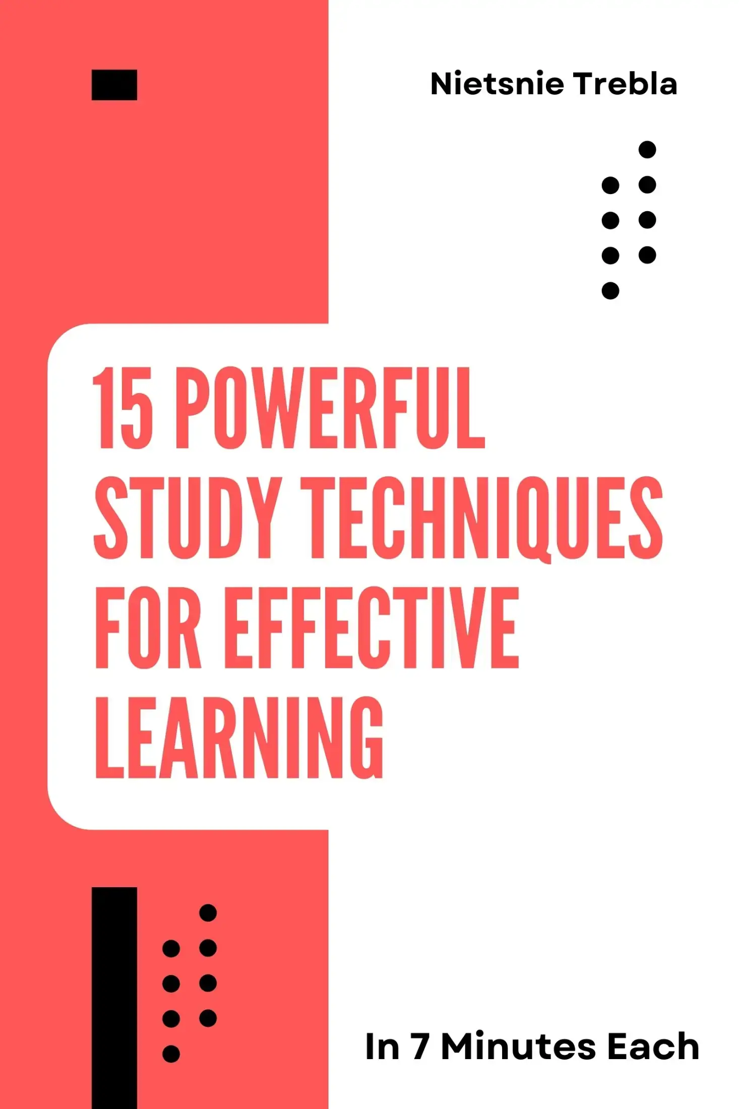 15 Powerful Study Techniques for Effective Learning in 7 Minutes Each