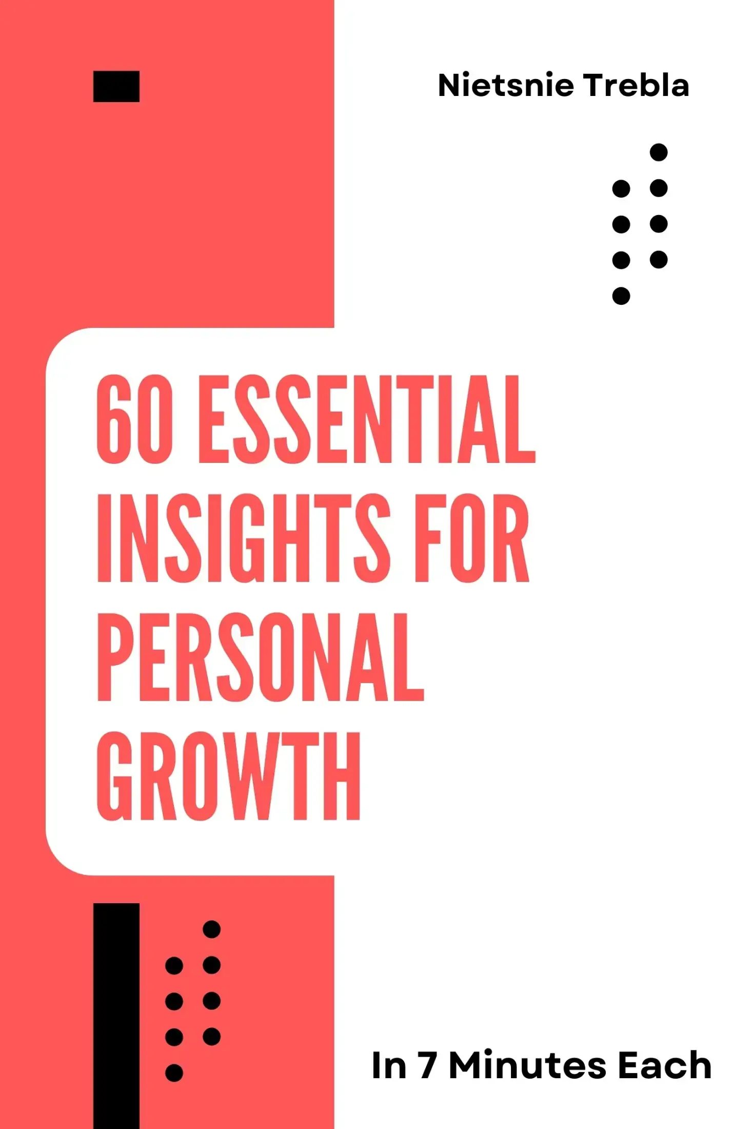 60 Essential Insights for Personal Growth in 7 Minutes Each