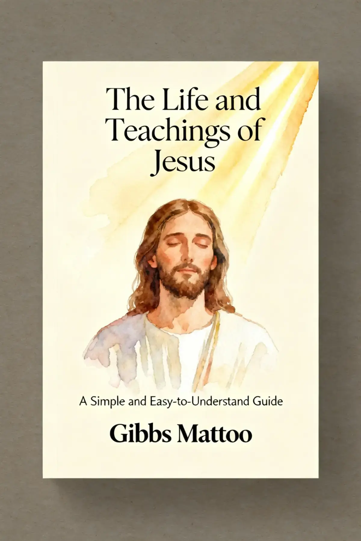 The Life and Teachings of Jesus  