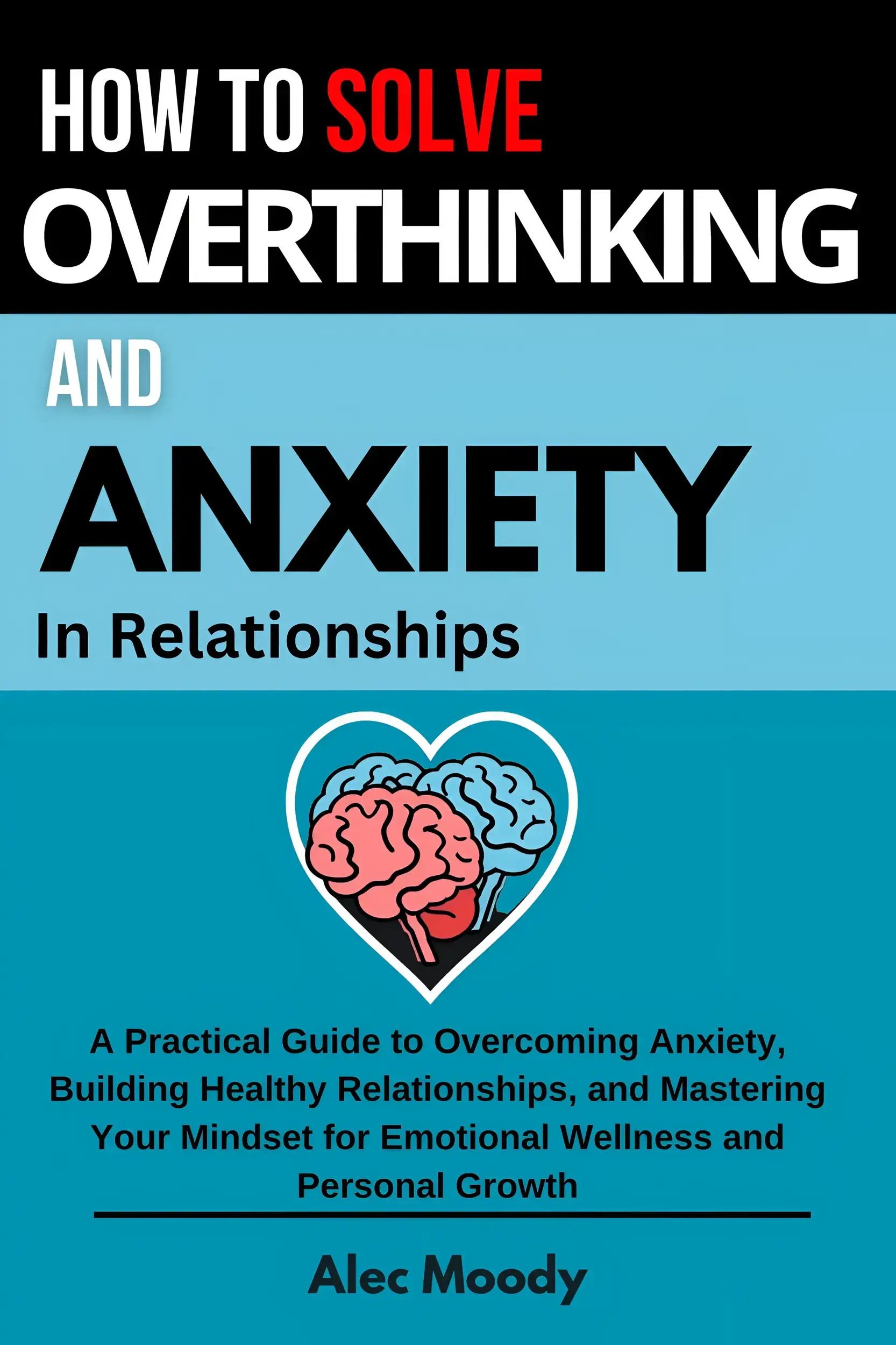 How To Solve Overthinking and Anxiety In Relationships