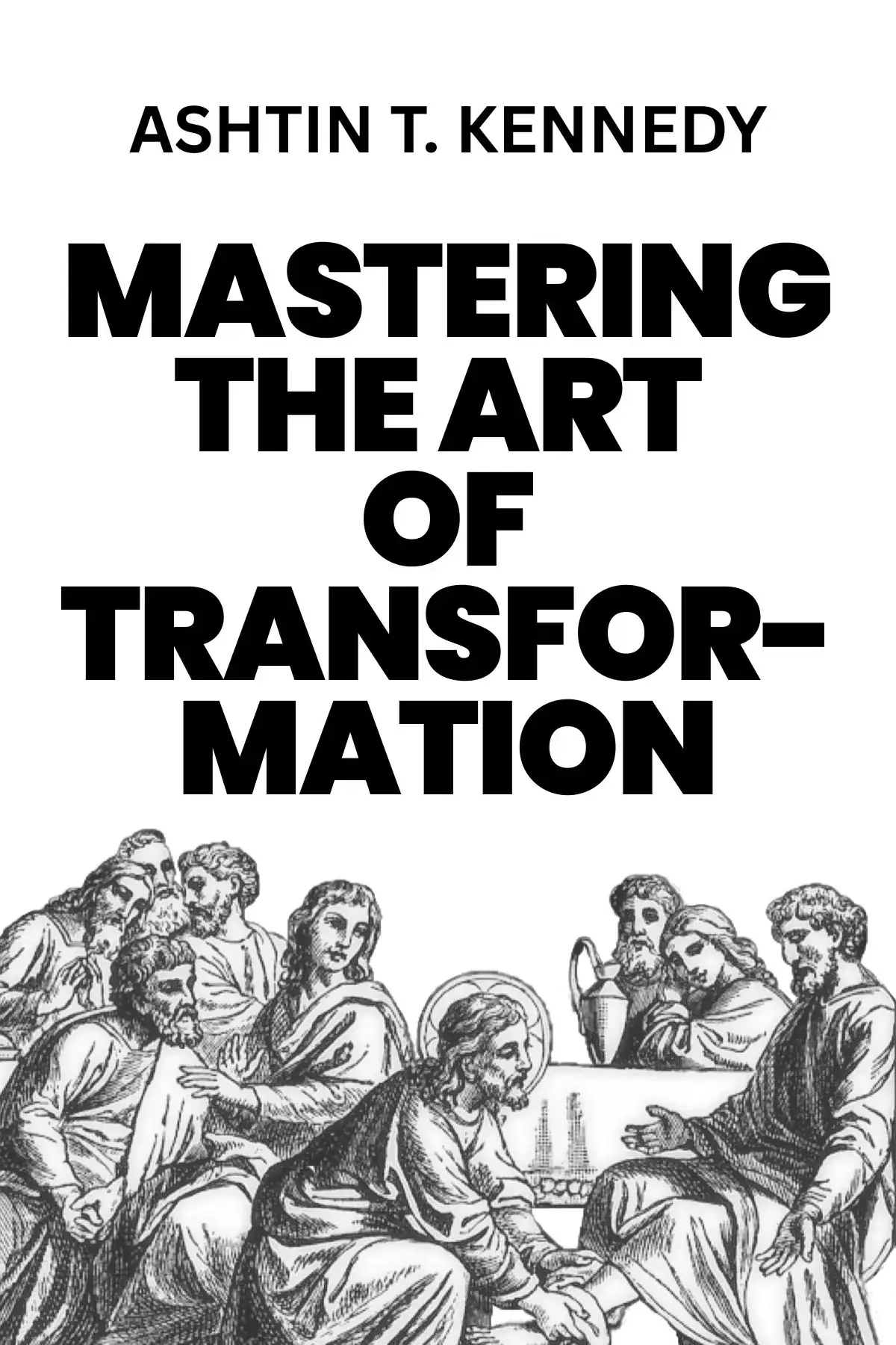 MASTERING THE ART OF TRANSFORMATION 