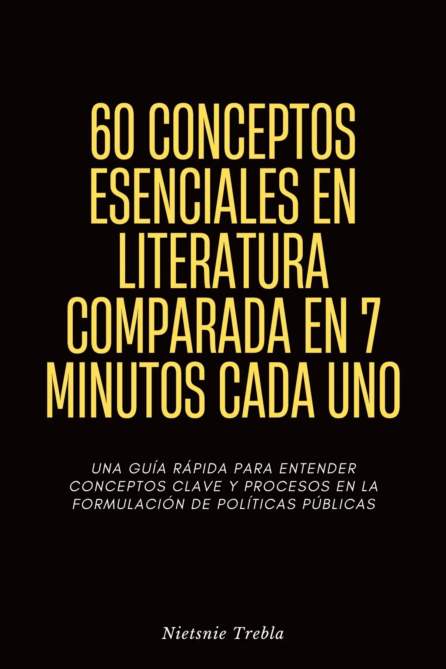 60 Conceptos Esenciales en Literatura Comparada en 7 Minutos Cada Uno