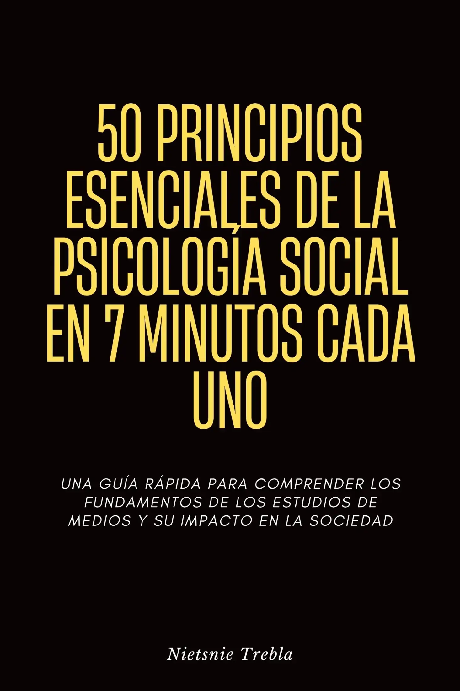 50 principios esenciales de la psicología social en 7 minutos cada uno