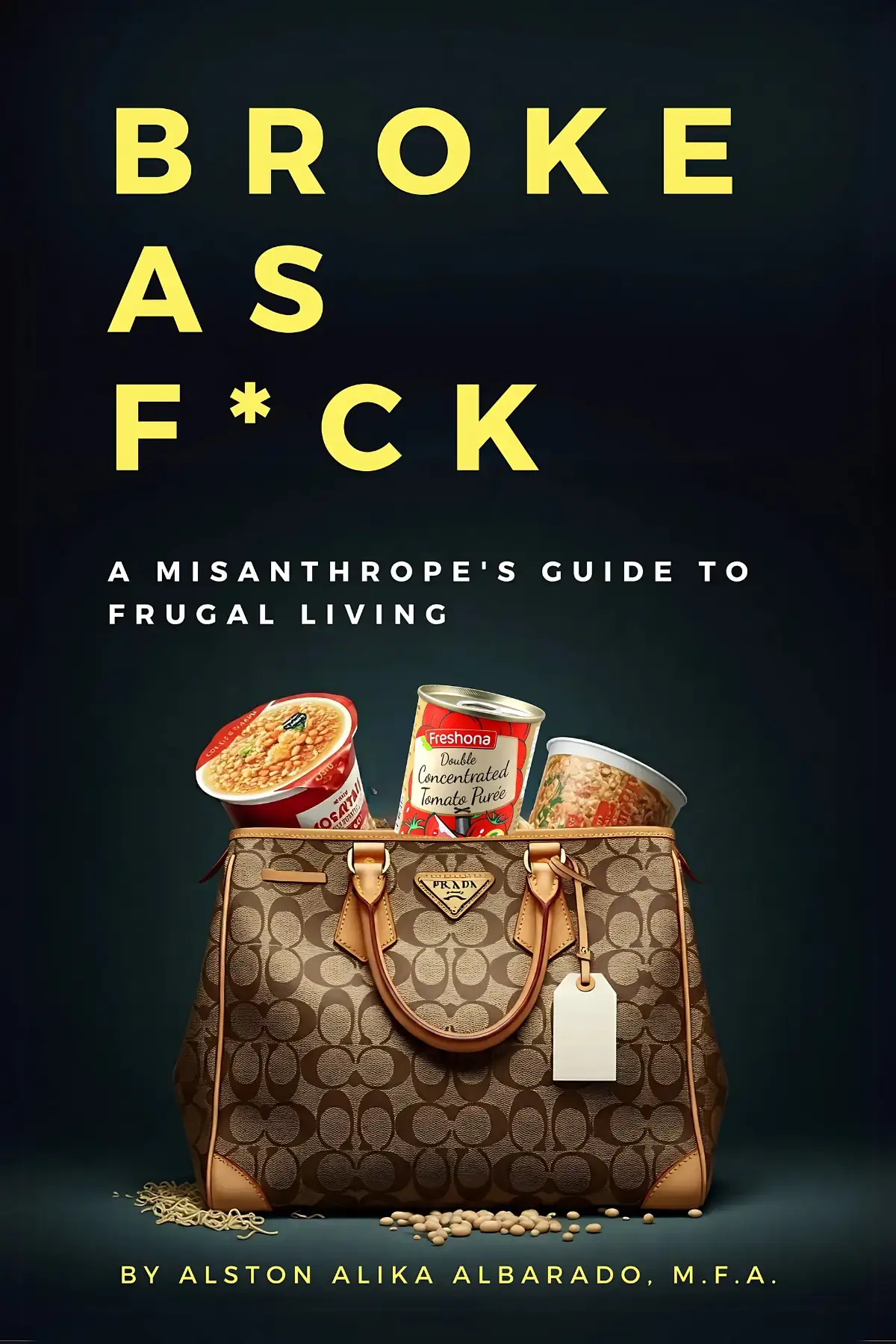 Broke as Fuck: A Misanthrope's Guide to Frugal Living