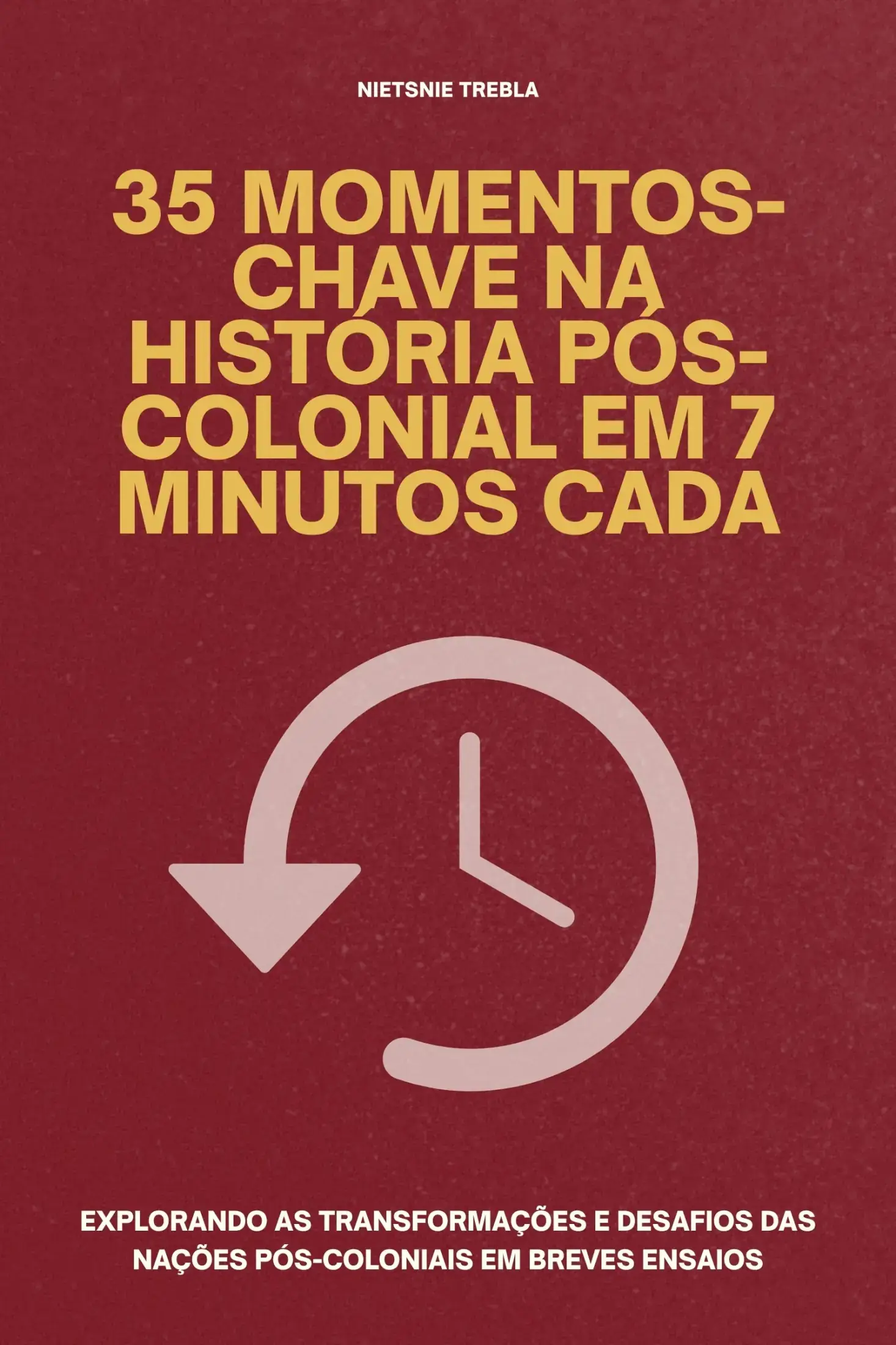 35 Momentos-Chave na História Pós-Colonial em 7 Minutos Cada