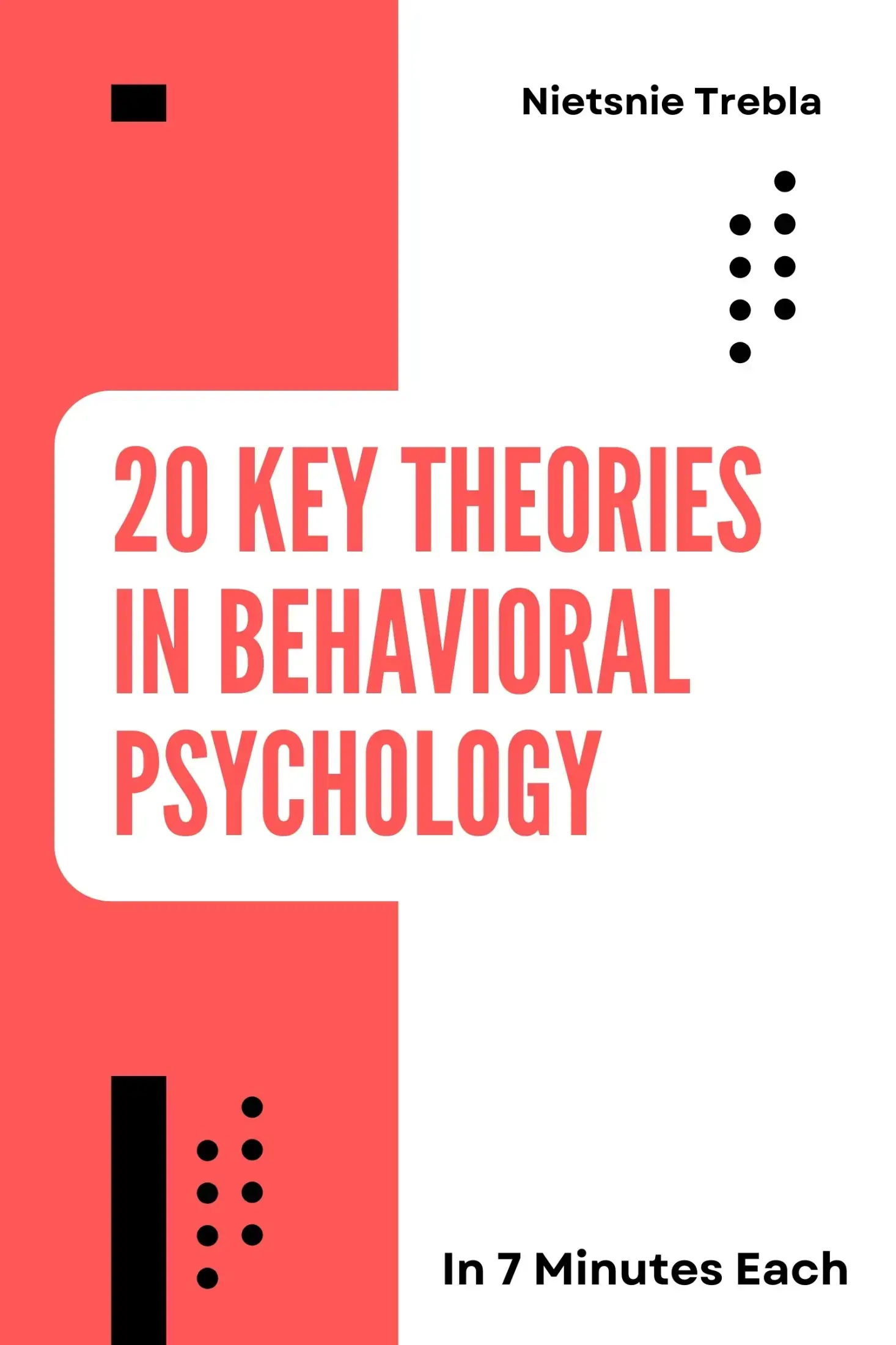 20 Key Theories in Behavioral Psychology in 7 Minutes Each