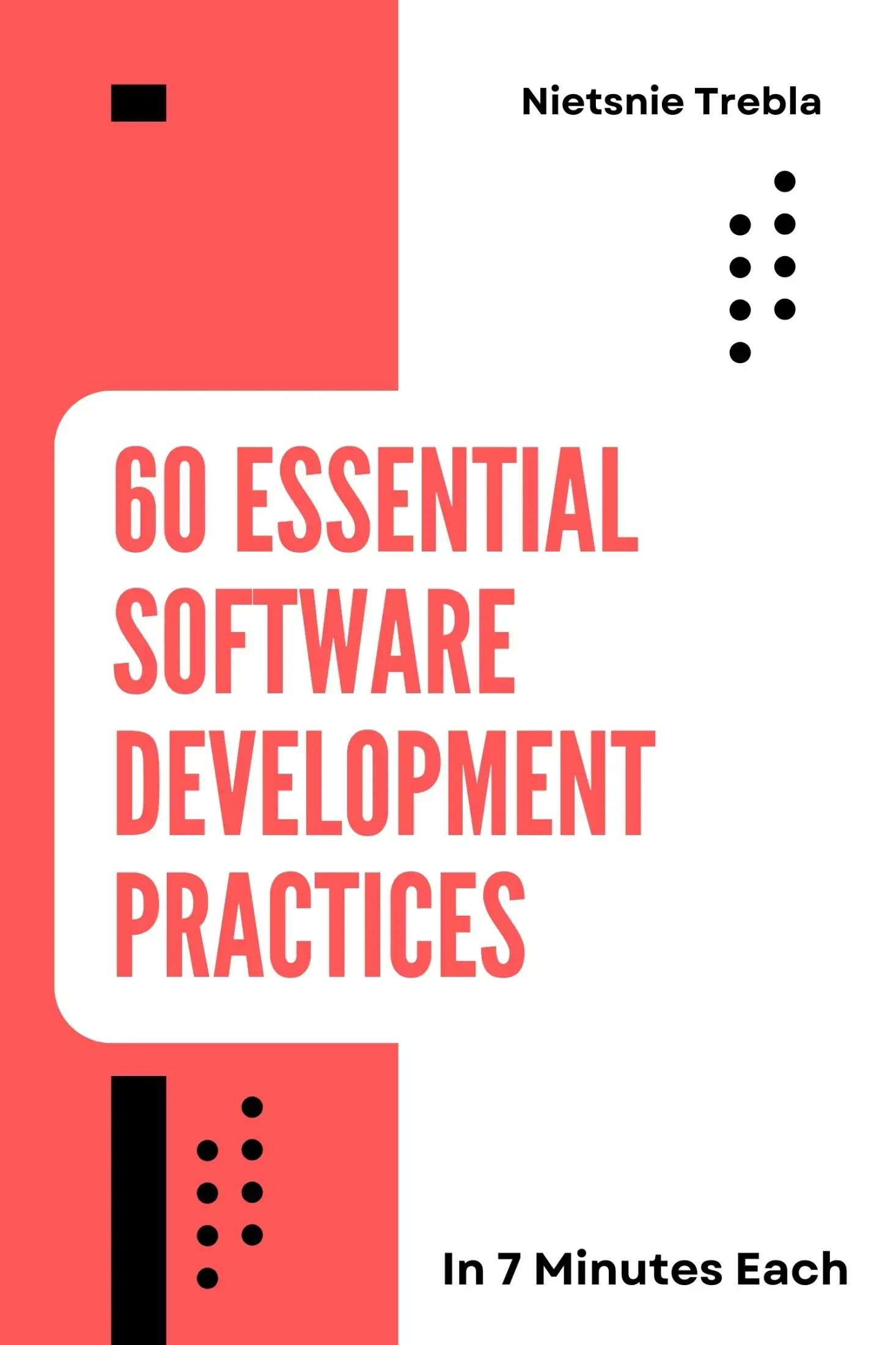 60 Essential Software Development Practices in 7 Minutes Each