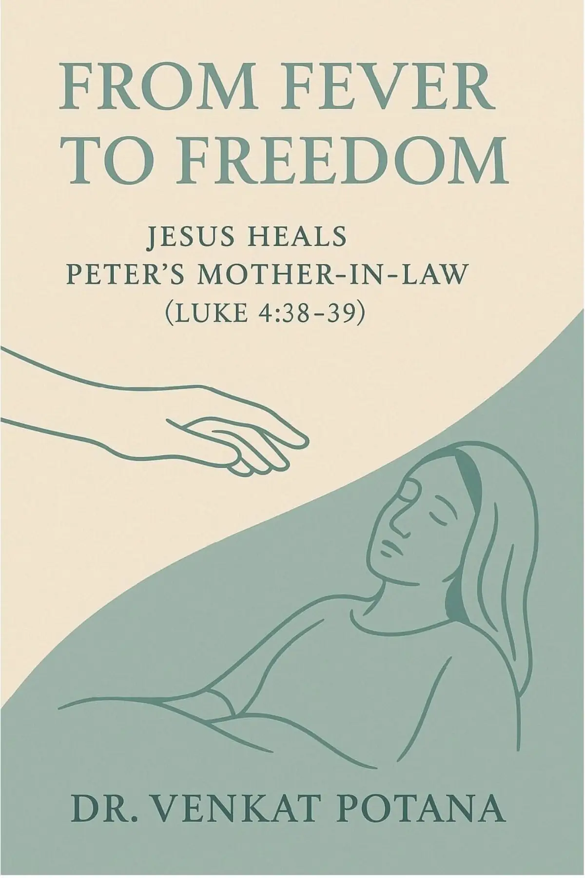From Fever to Freedom: Jesus Heals Peter’s Mother-in-Law –( Luke 4:38–39)