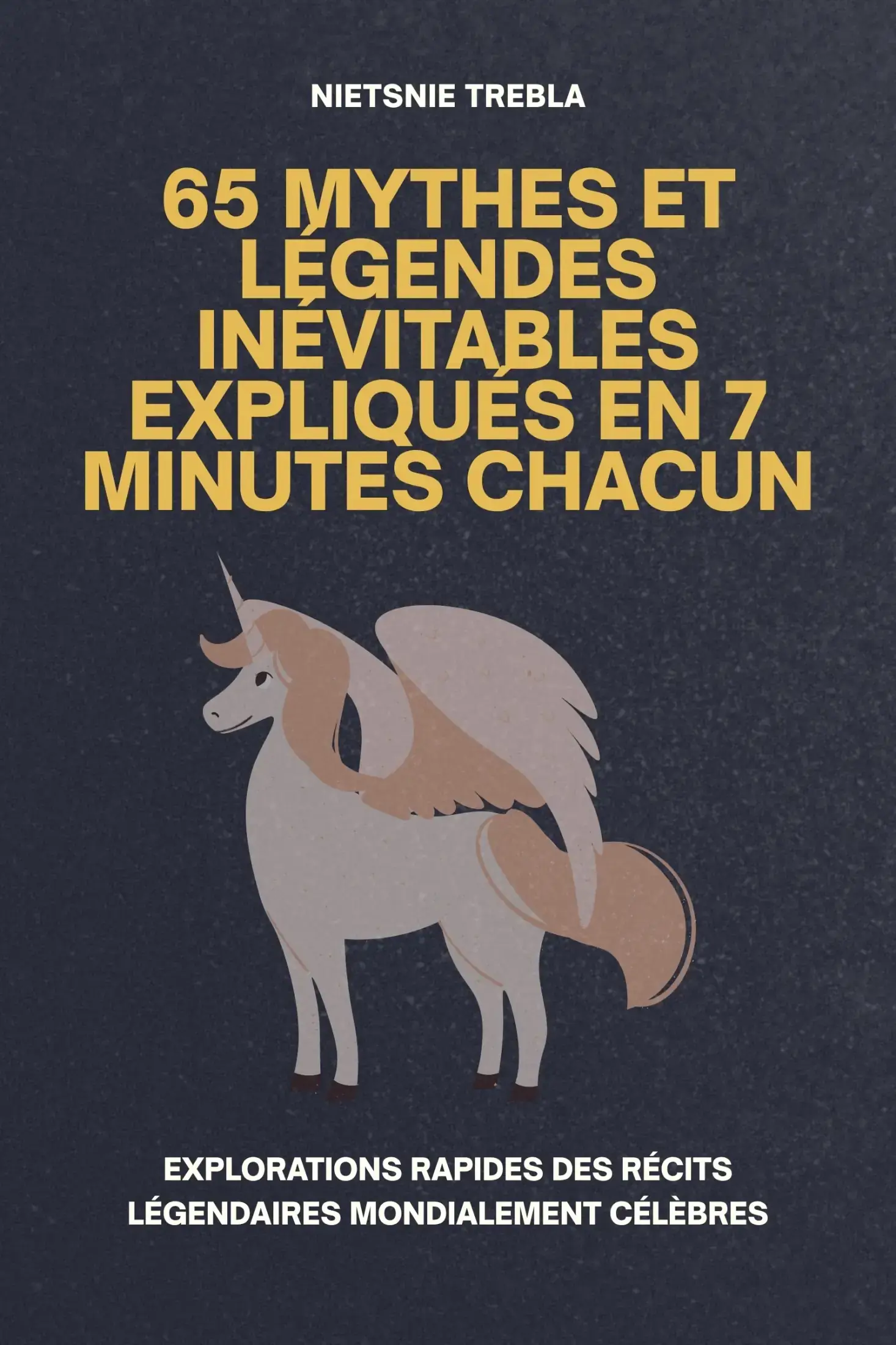 65 Mythes et Légendes Inévitables Expliqués en 7 Minutes Chacun