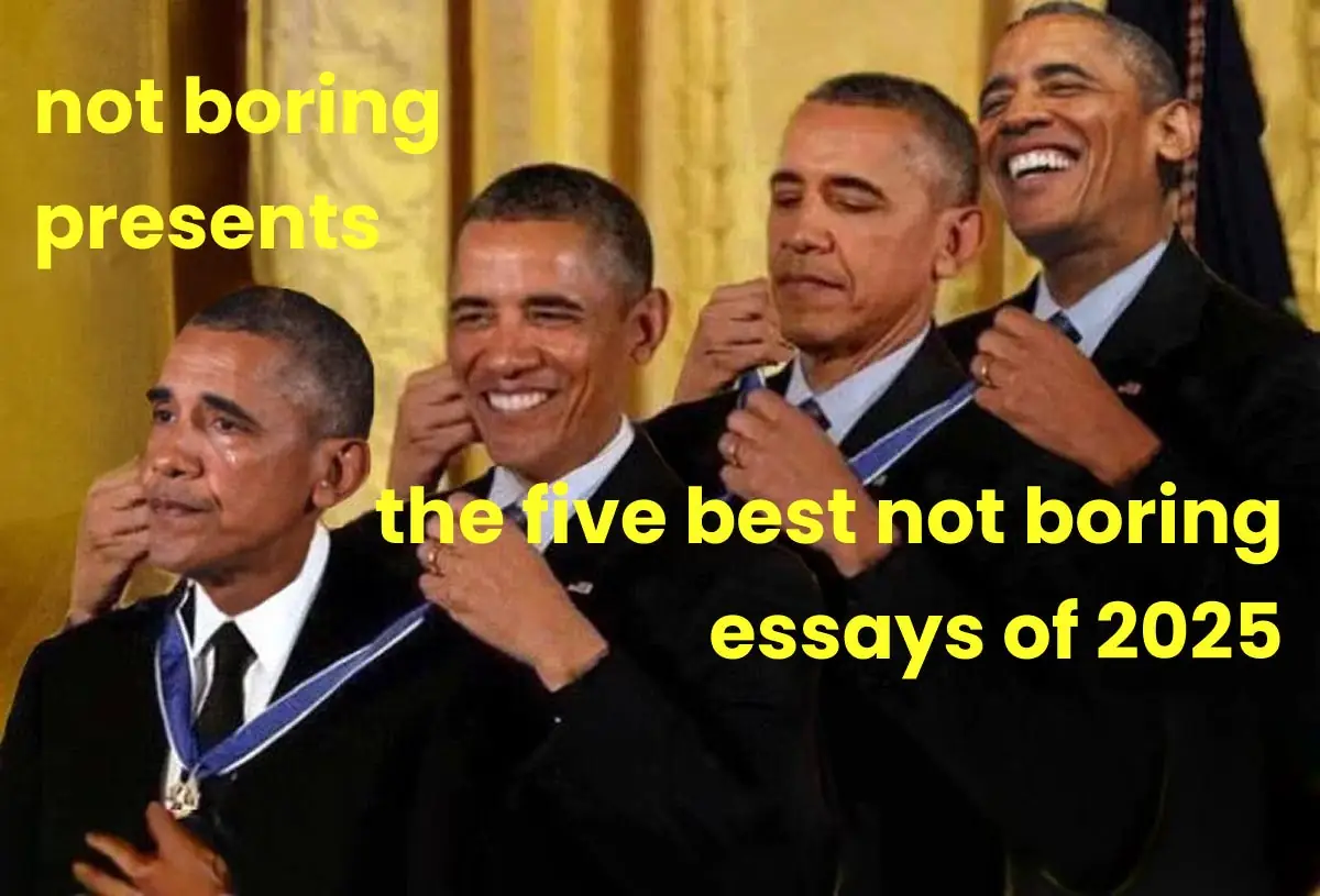 My 5 Favorite Not Boring Essays of 2025