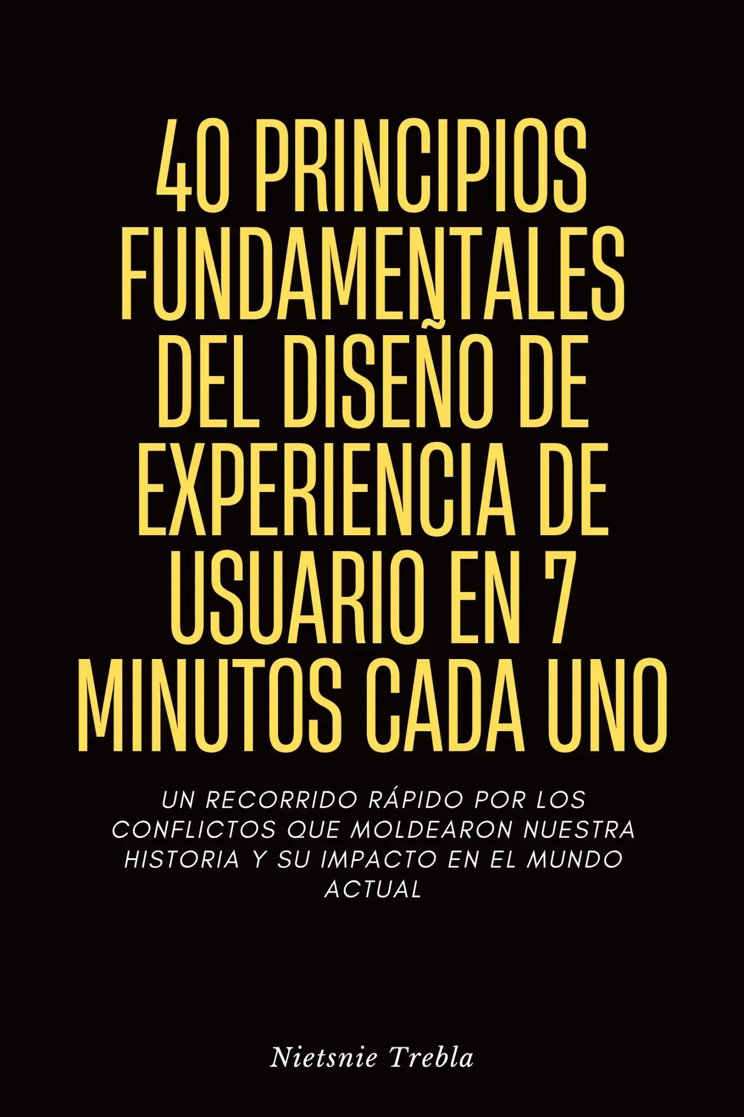 40 Principios Fundamentales del Diseño de Experiencia de Usuario en 7 Minutos Cada Uno
