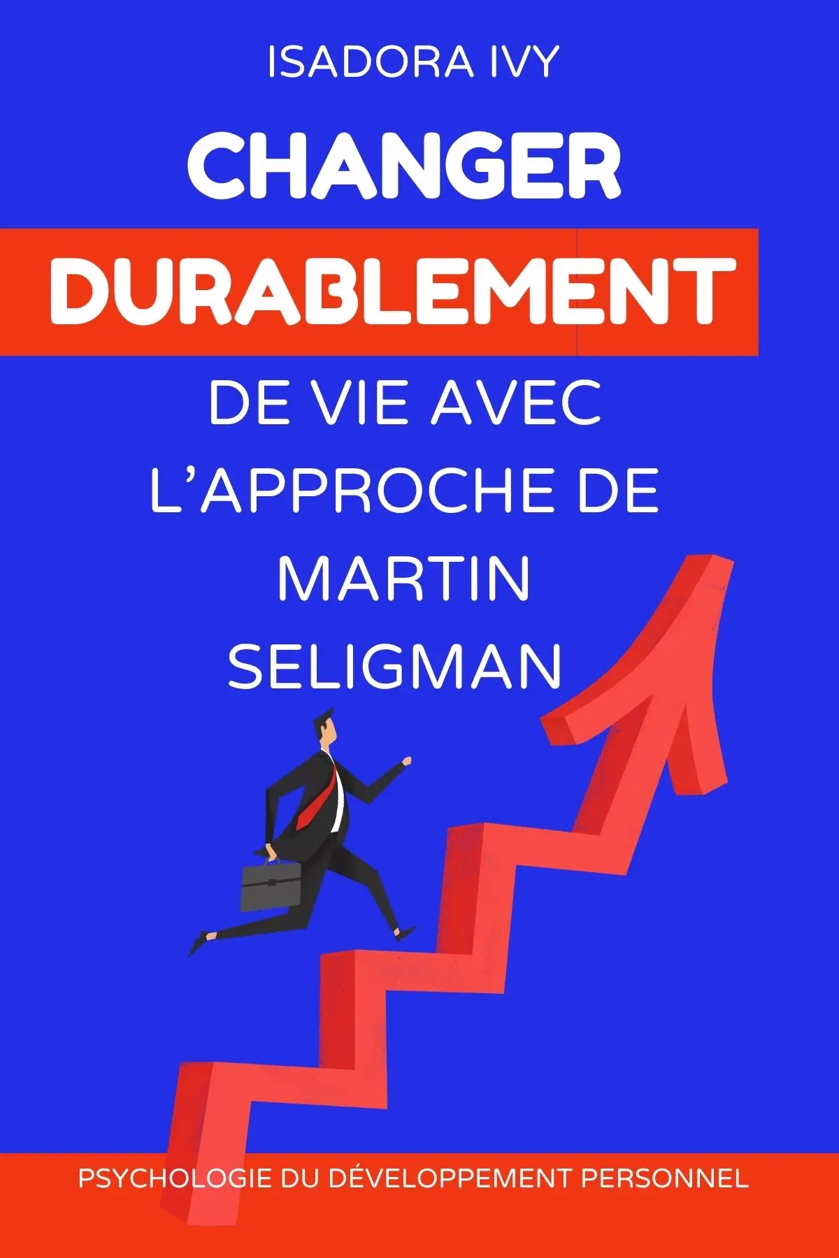 Changer durablement de vie avec l’approche de Martin Seligman