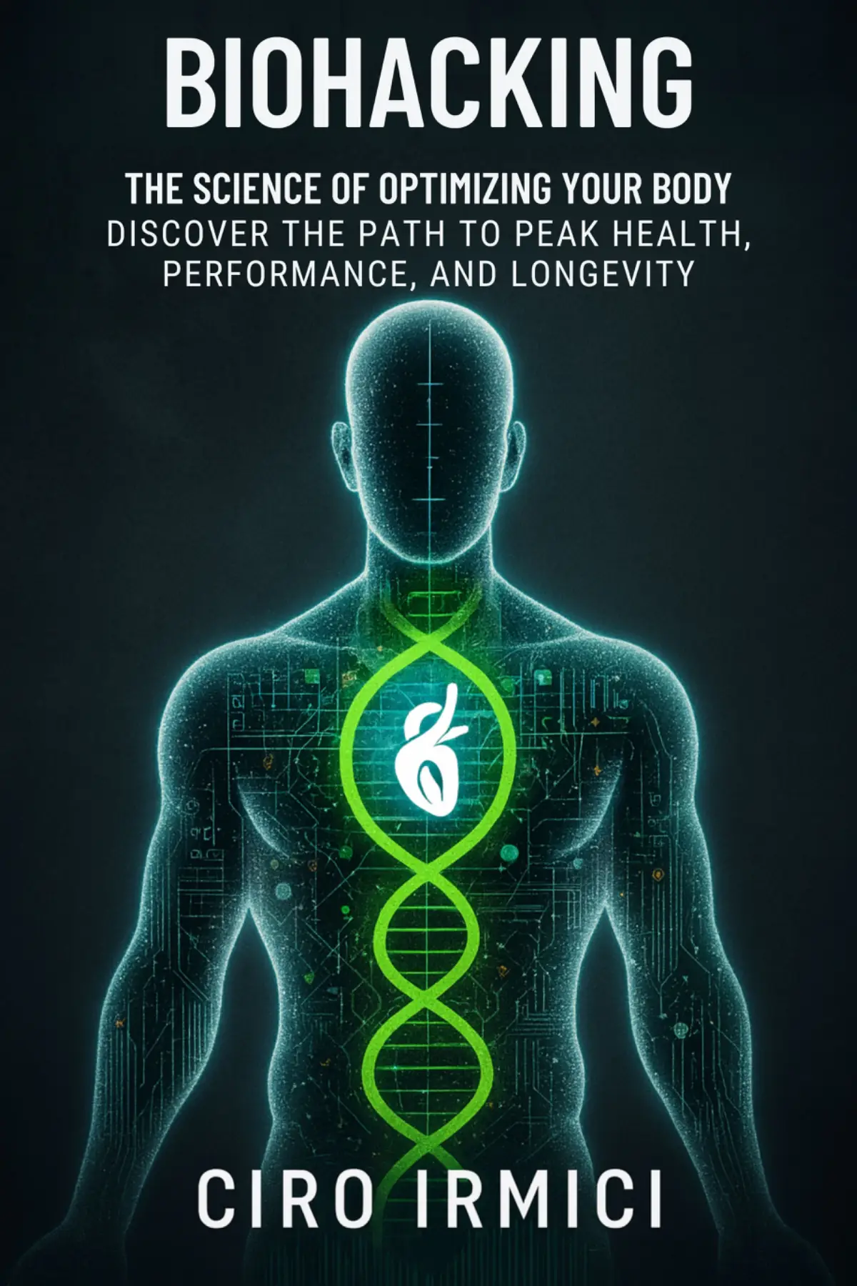 Biohacking: The Science of Optimizing Your Body